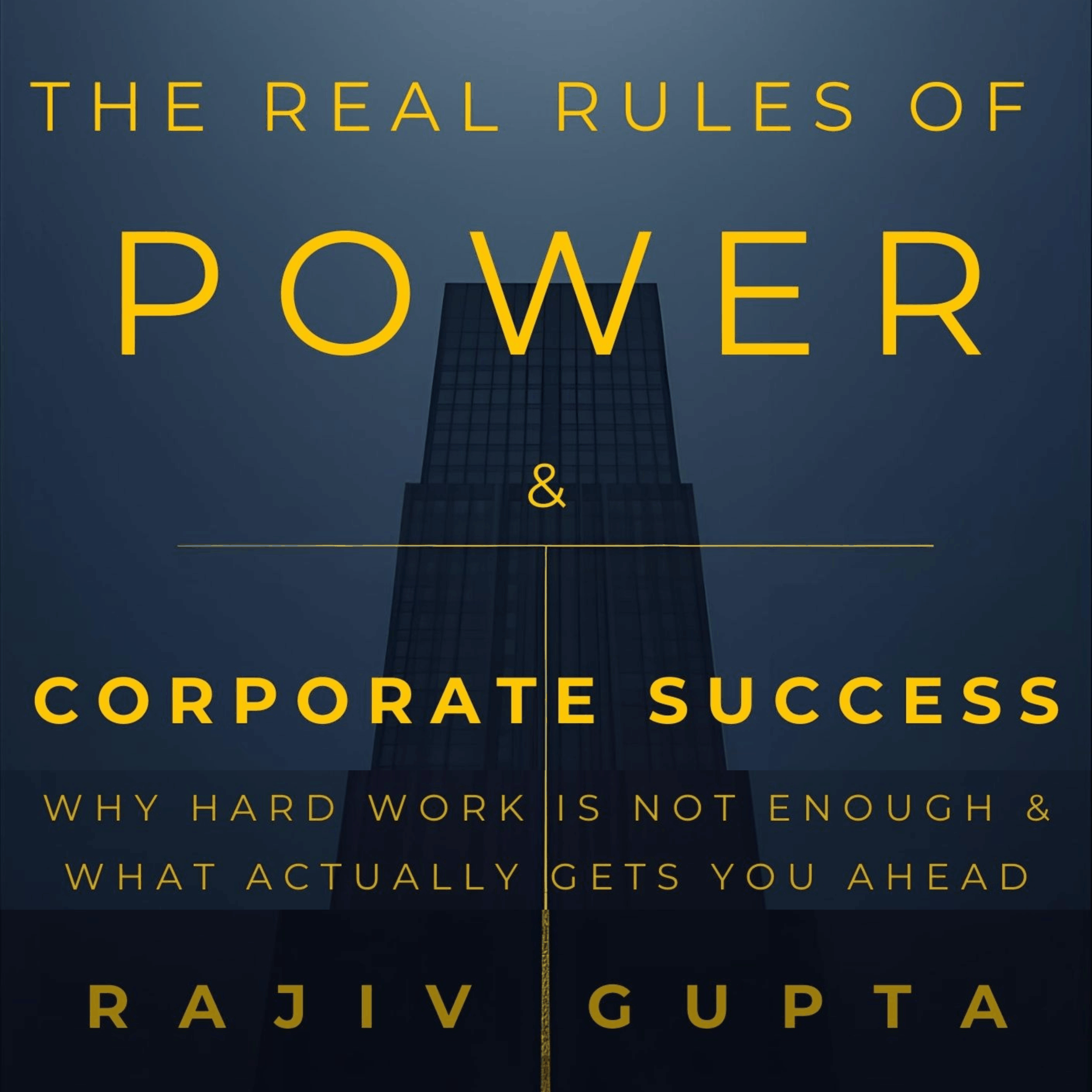 The Real Rules of Power & Corporate Success