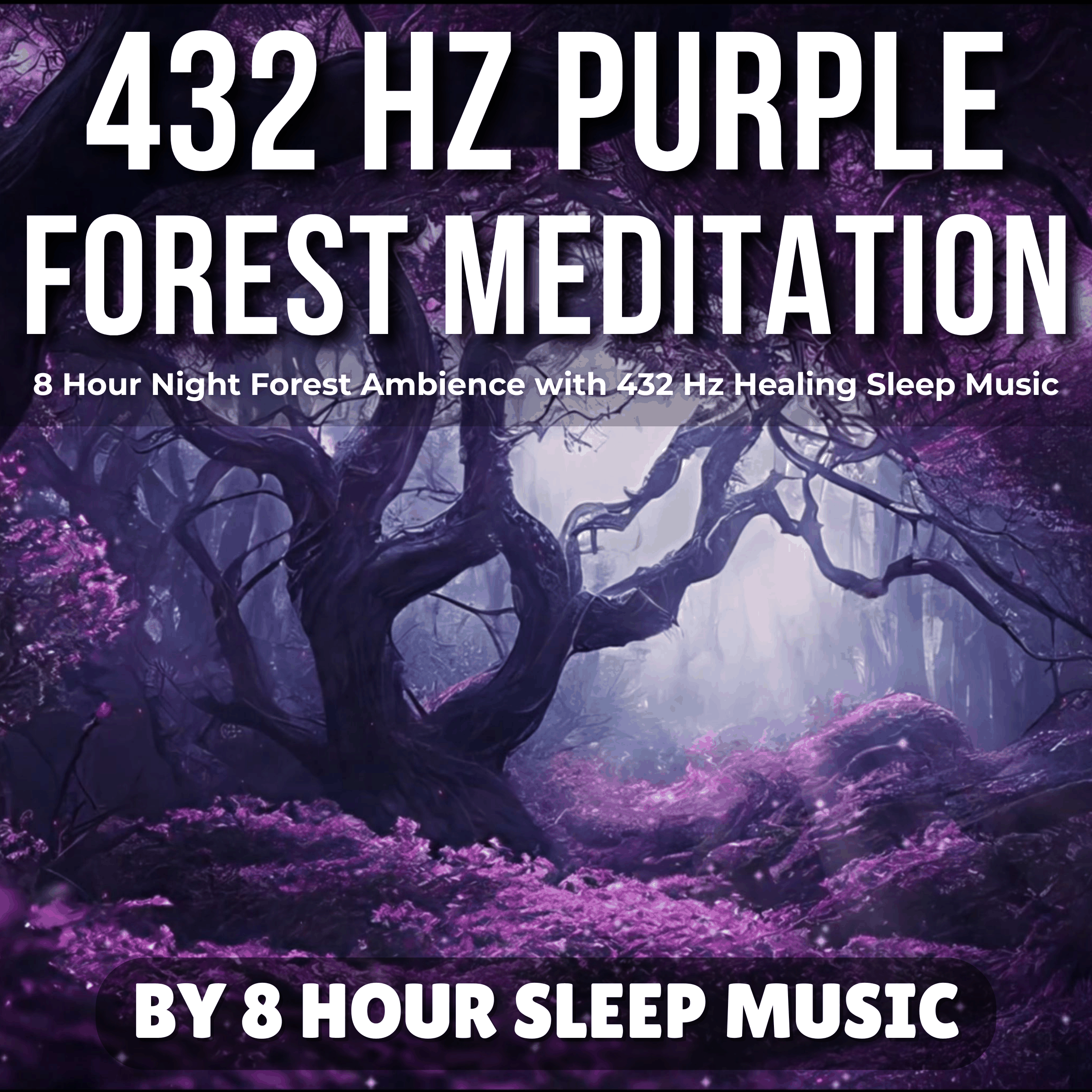 432 Hz Purple Forest Meditation: 8 Hour Night Forest Ambience with 432 Hz Healing Sleep Music