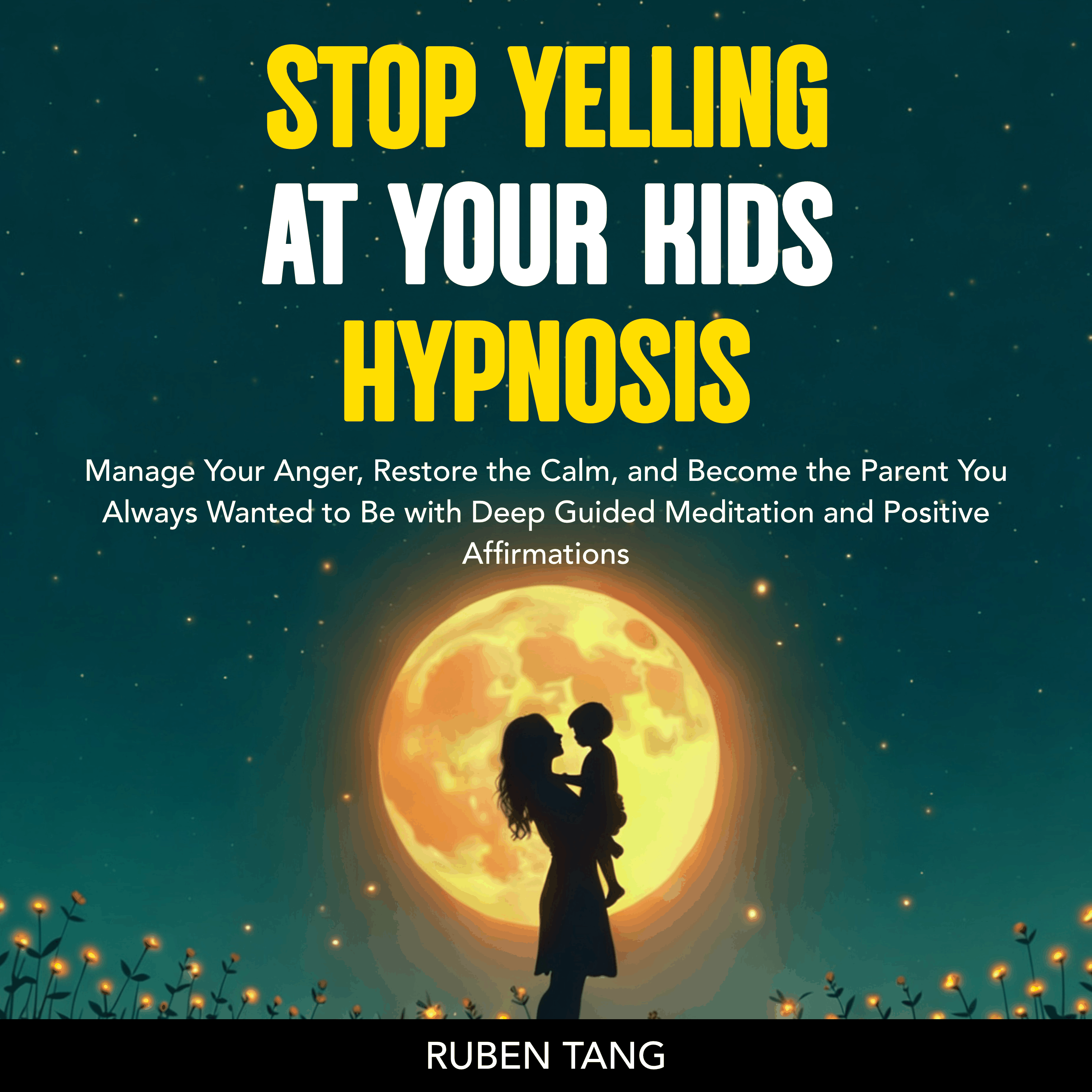 Stop Yelling at Your Kids Hypnosis