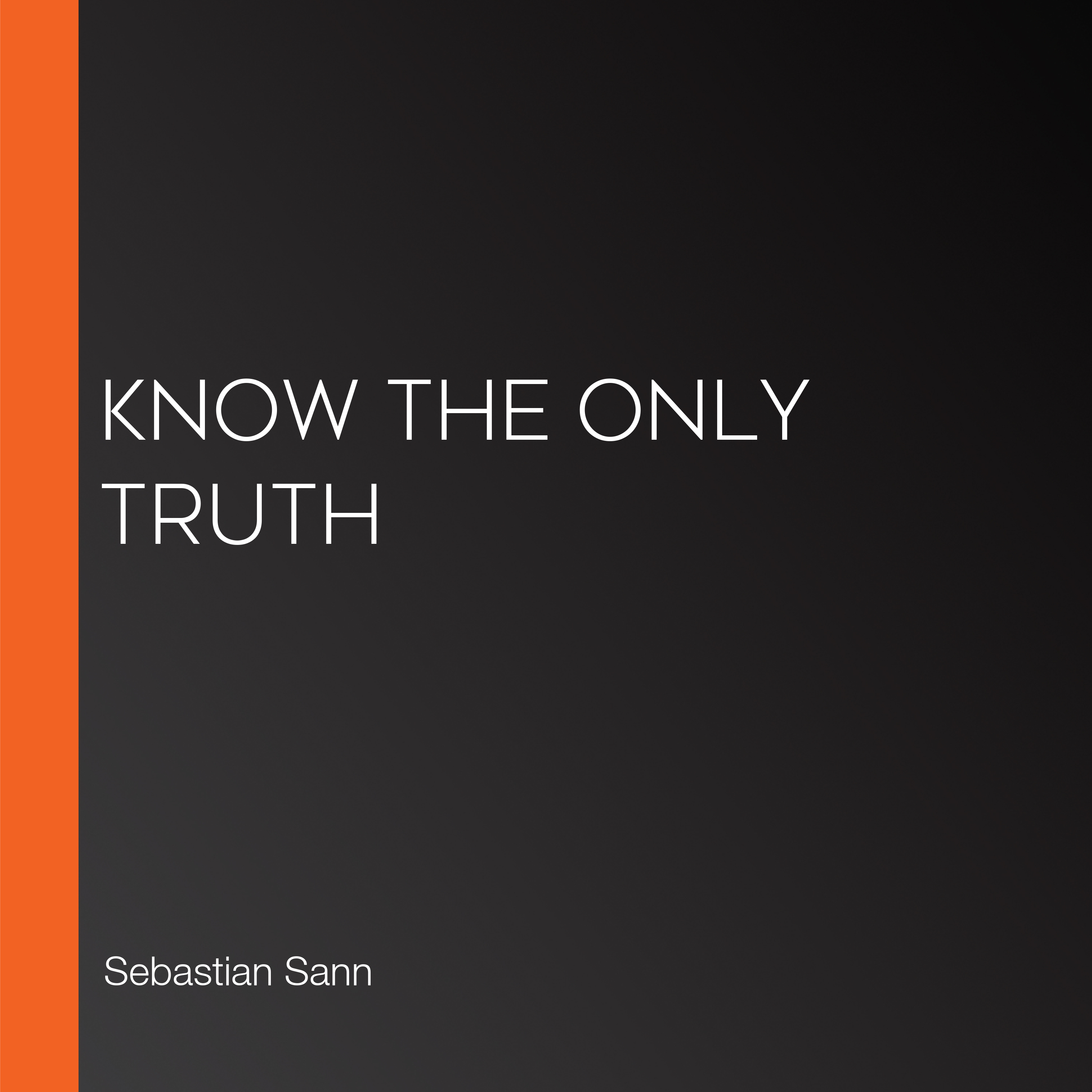 Know The ONLY Truth