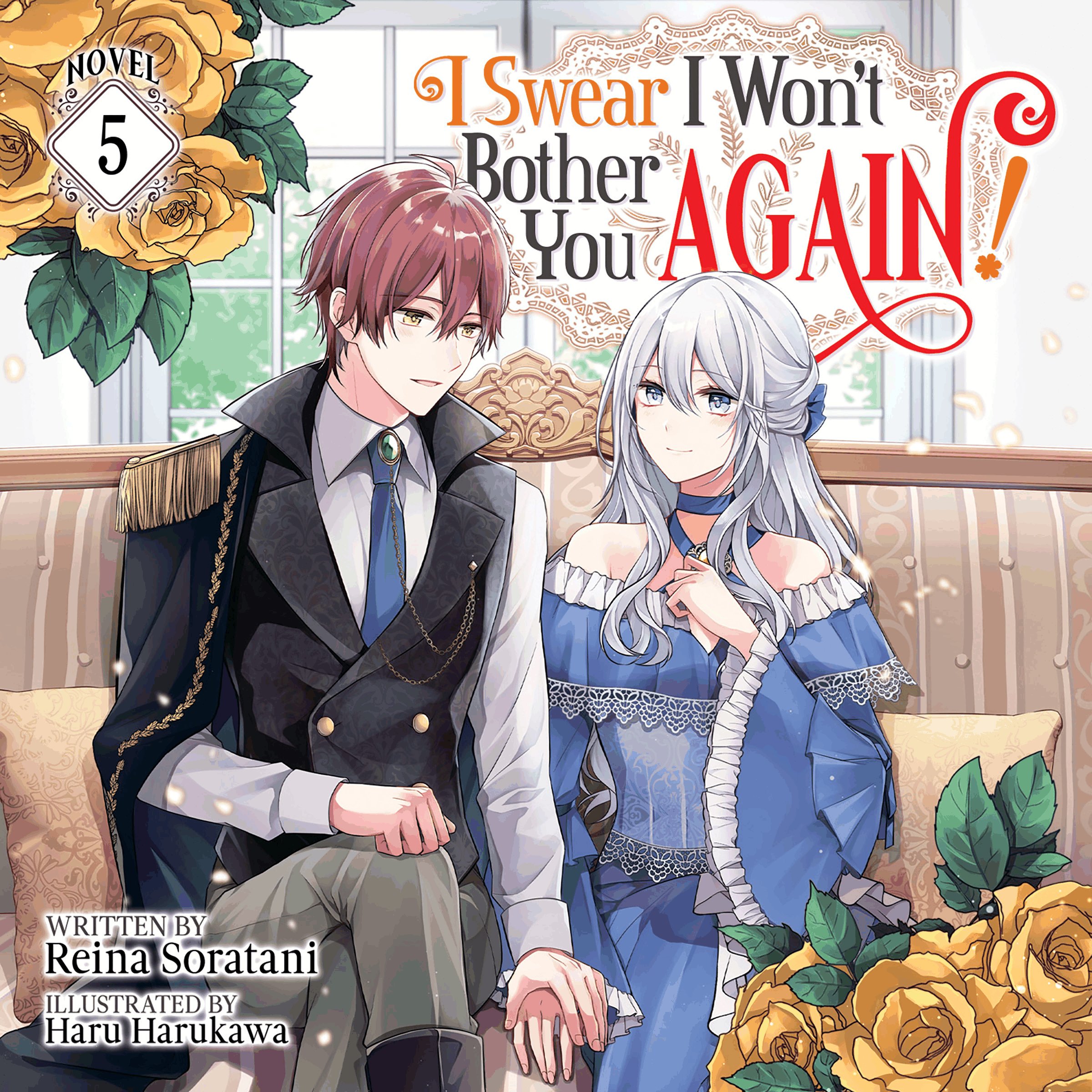 I Swear I Won't Bother You Again! (Light Novel) Vol. 5