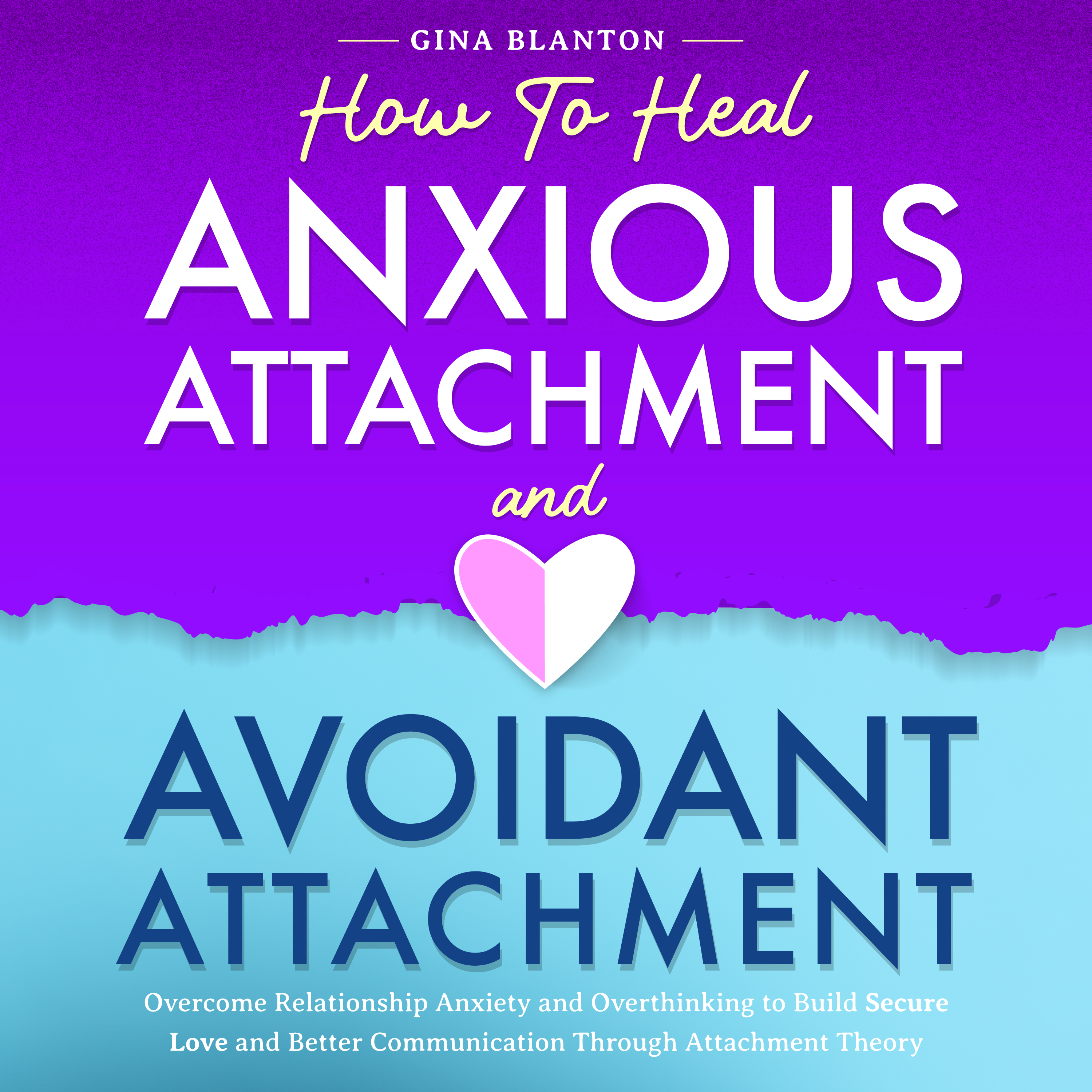 How to Heal Anxious Attachment and Avoidant Attachment