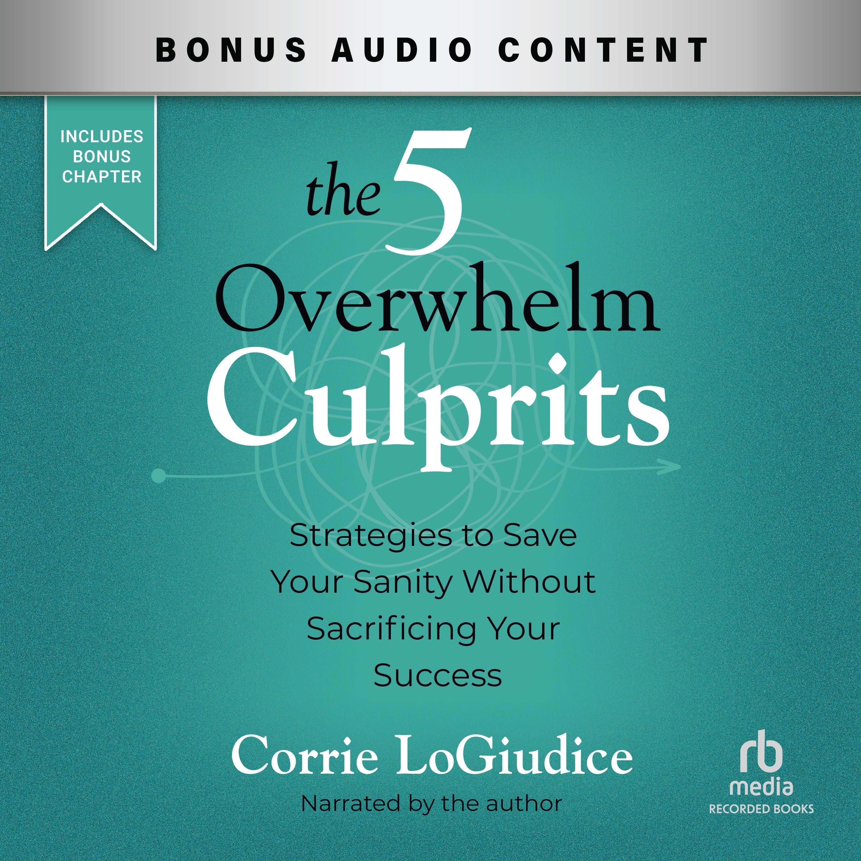 The 5 Overwhelm Culprits