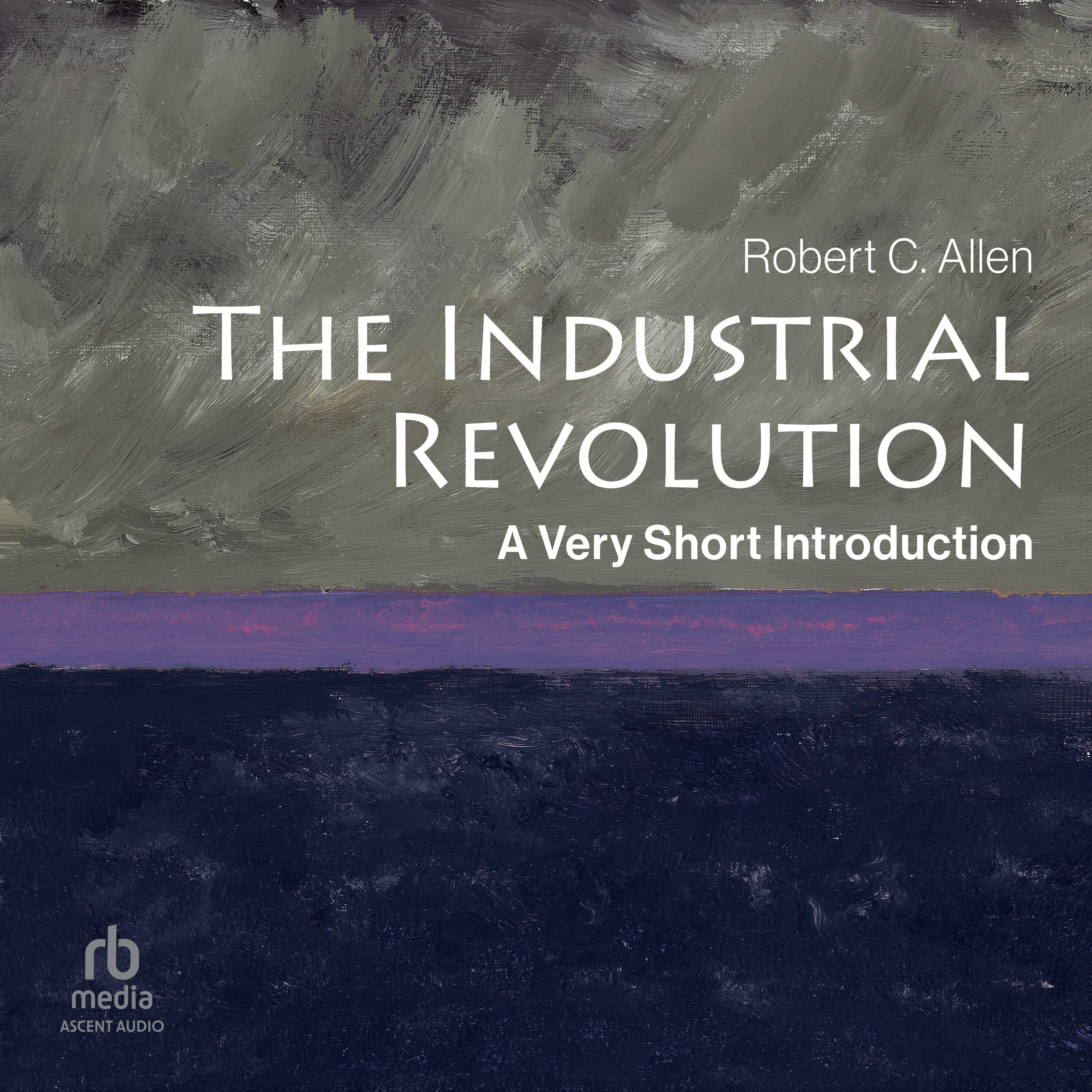 The Industrial Revolution: A Very Short Introduction