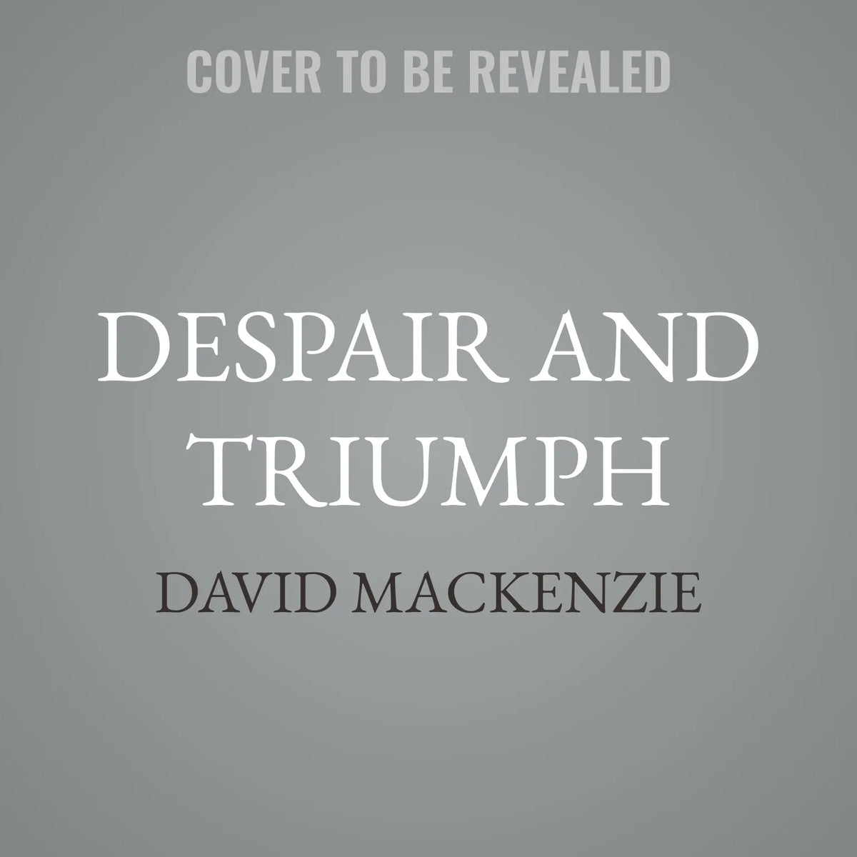 Despair and Triumph