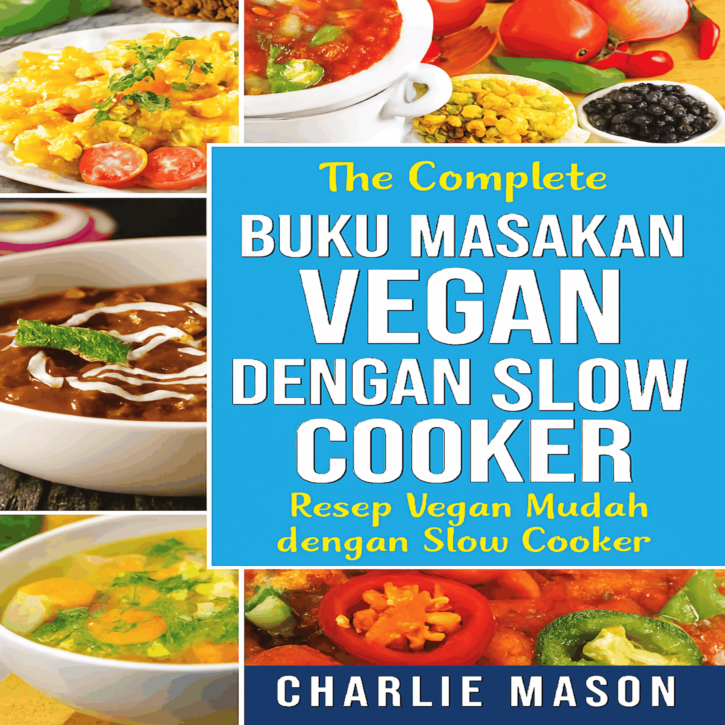 Buku Resep Slow Cooker Vegan Lengkap: Resep Vegan Slow Cooker Mudah yang Wajib Diikuti.