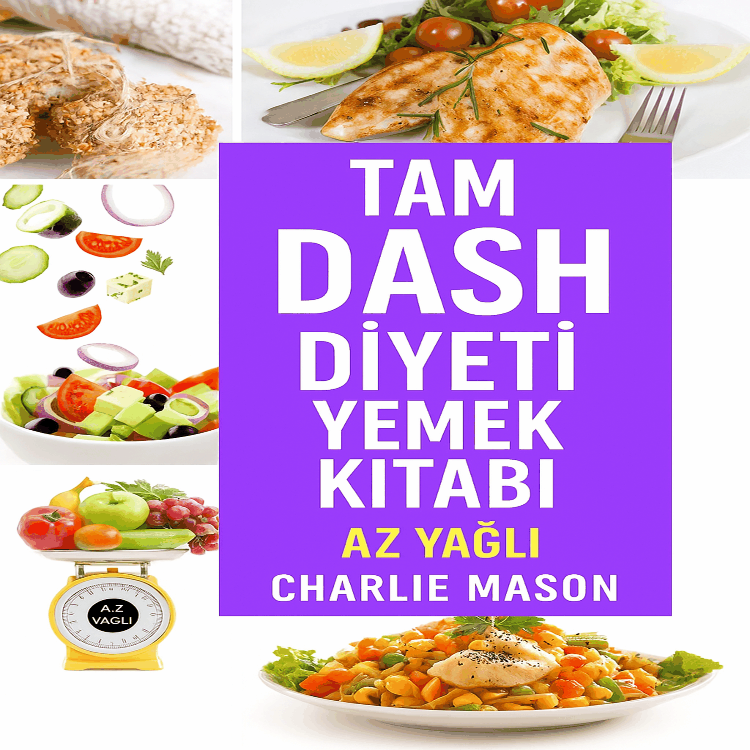 DASH Diyeti İçin Eksiksiz Yemek Kitabı.