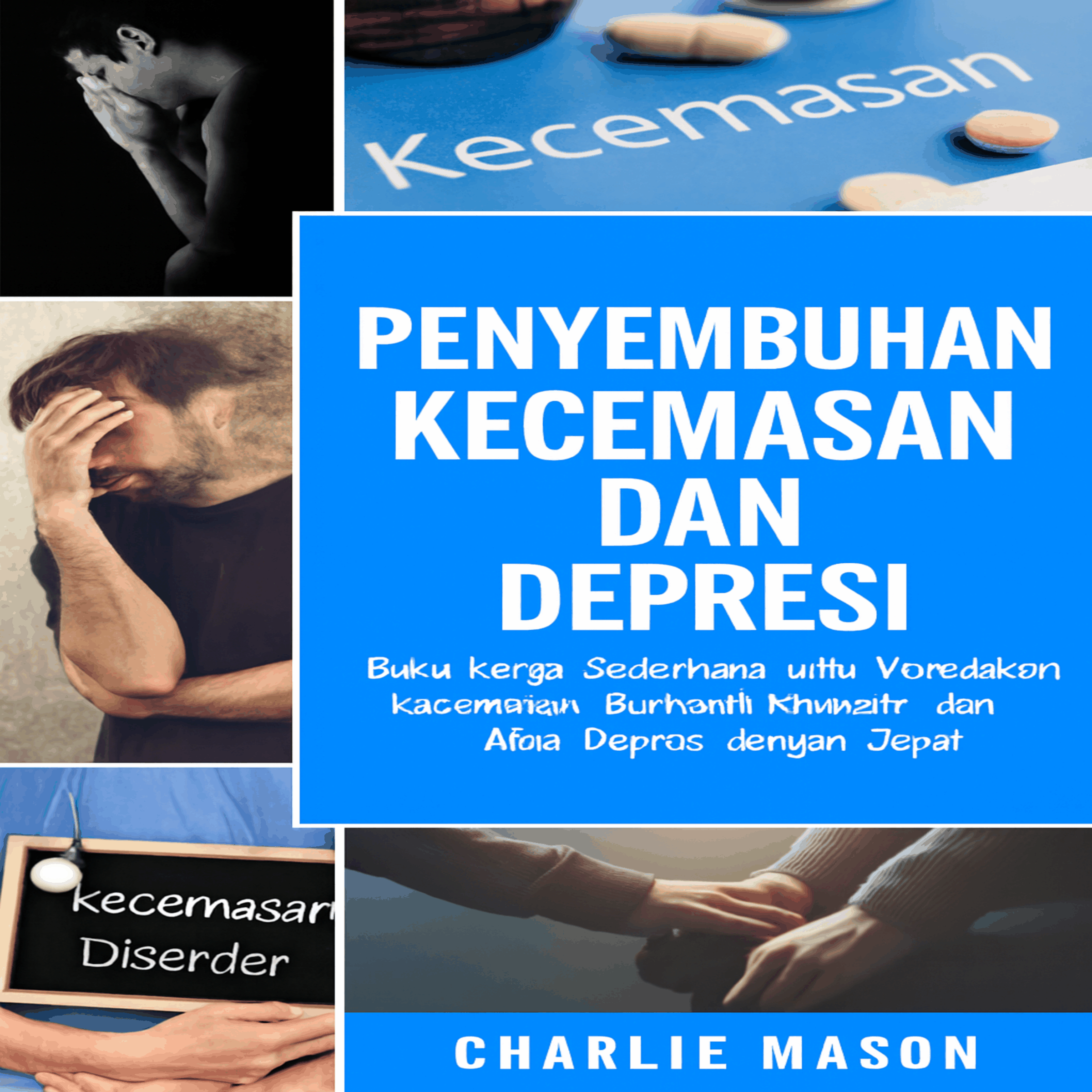 Pengobatan Kecemasan dan Depresi: Buku Kerja Sederhana untuk Meredakan Kecemasan. Hentikan Kekhawatiran dan Atasi Depresi dengan Cepat.