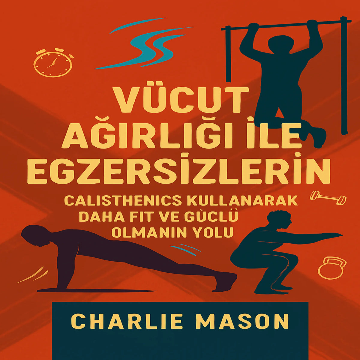 Vücut Ağırlığıyla Yapılan Komple Antrenman: Daha Fit ve Güçlü Olmak İçin Jimnastik Egzersizlerinden Nasıl Yararlanılır