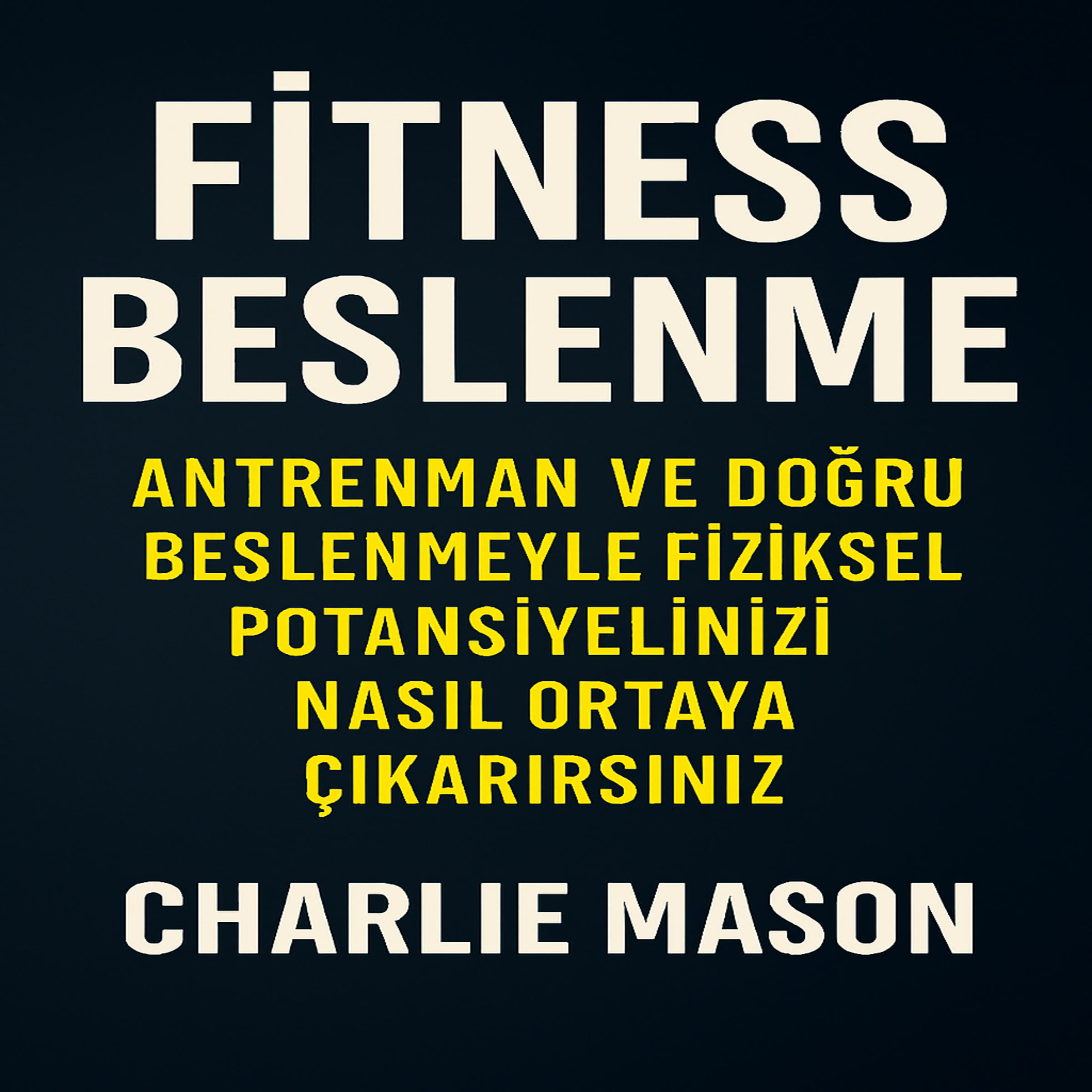 Fitness Beslenmesi: Doğru Egzersiz ve Beslenmeyle Fiziksel Potansiyelinizi Nasıl Ortaya Çıkarabilirsiniz?