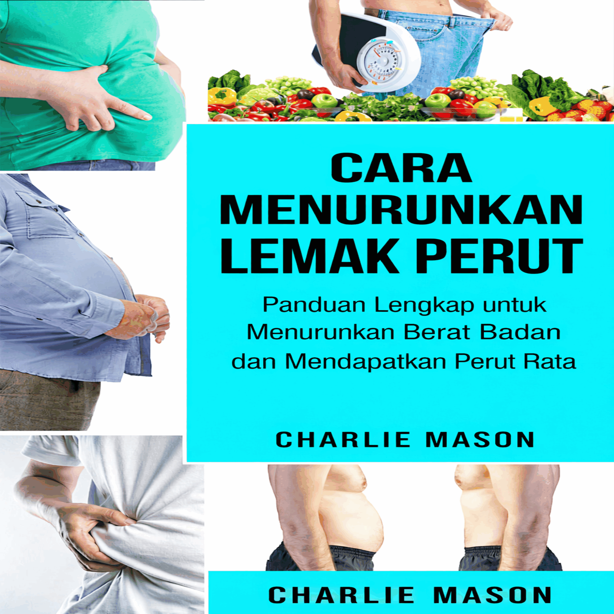 Cara Menghilangkan Lemak Perut: Panduan Lengkap untuk Menurunkan Berat Badan dan Mendapatkan Perut Rata.