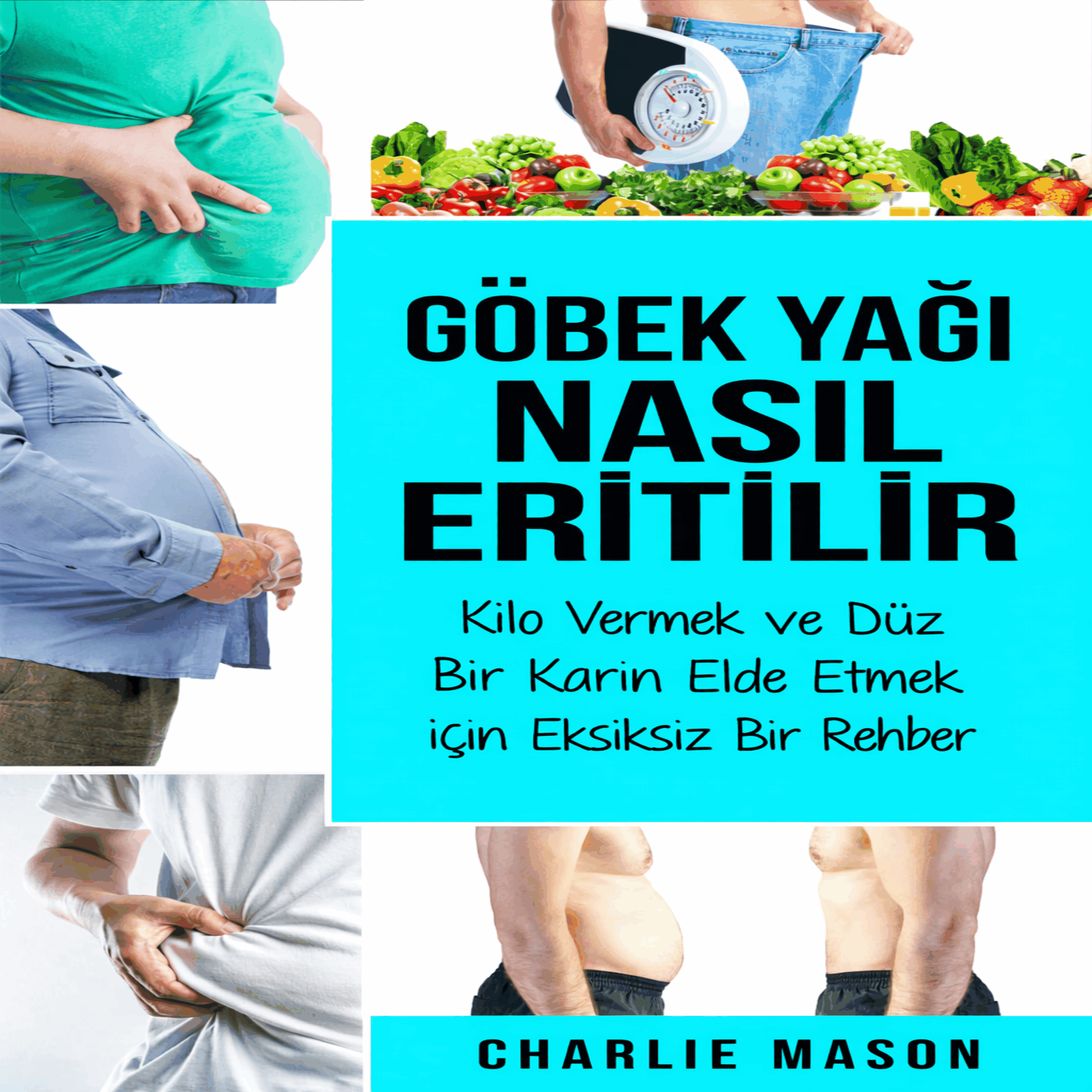 Karın Yağlarından Nasıl Kurtulursunuz: Kilo Verme ve Düz Bir Karın Elde Etme Rehberi.