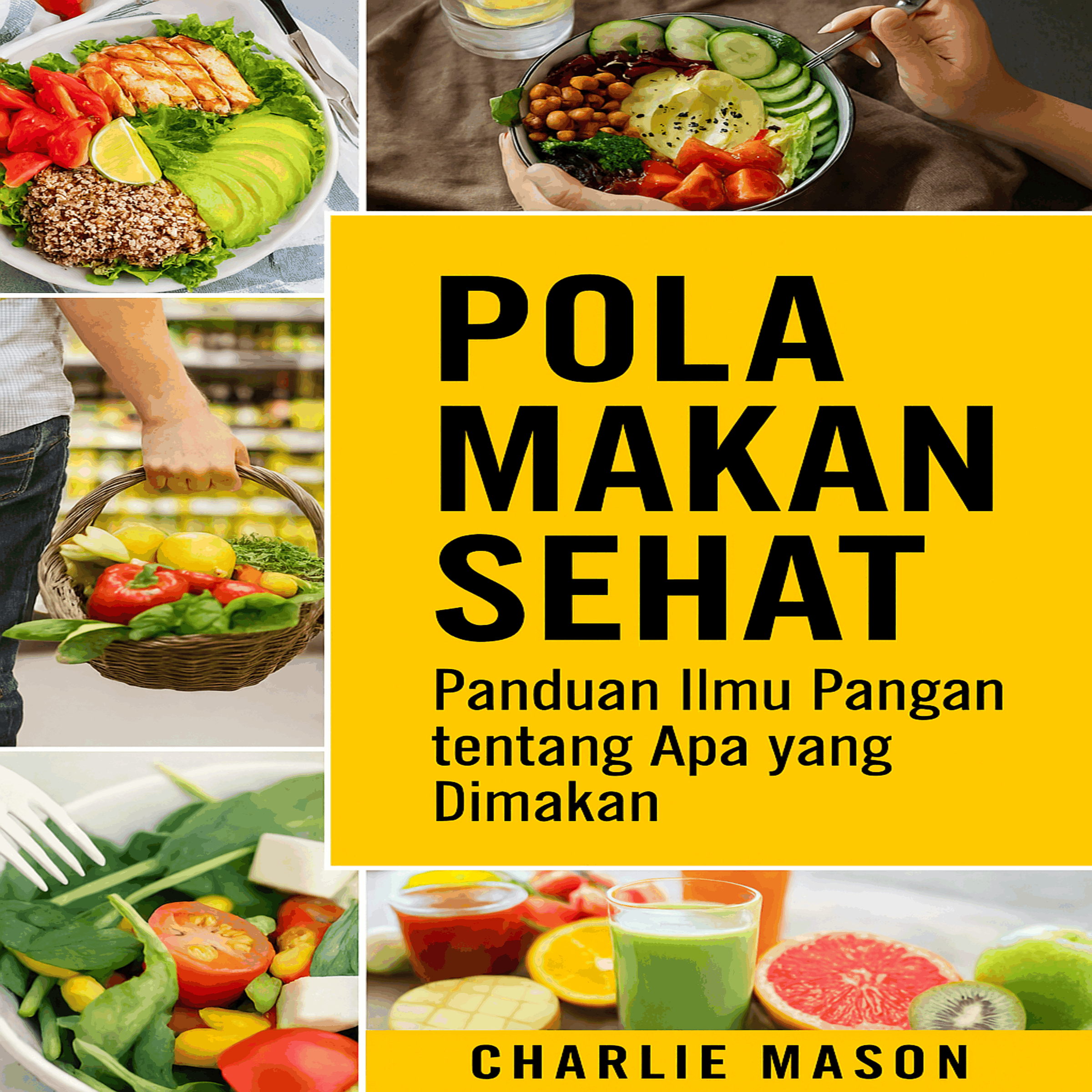 Makan Sehat: Panduan Ilmu Pangan tentang apa yang harus dimakan.