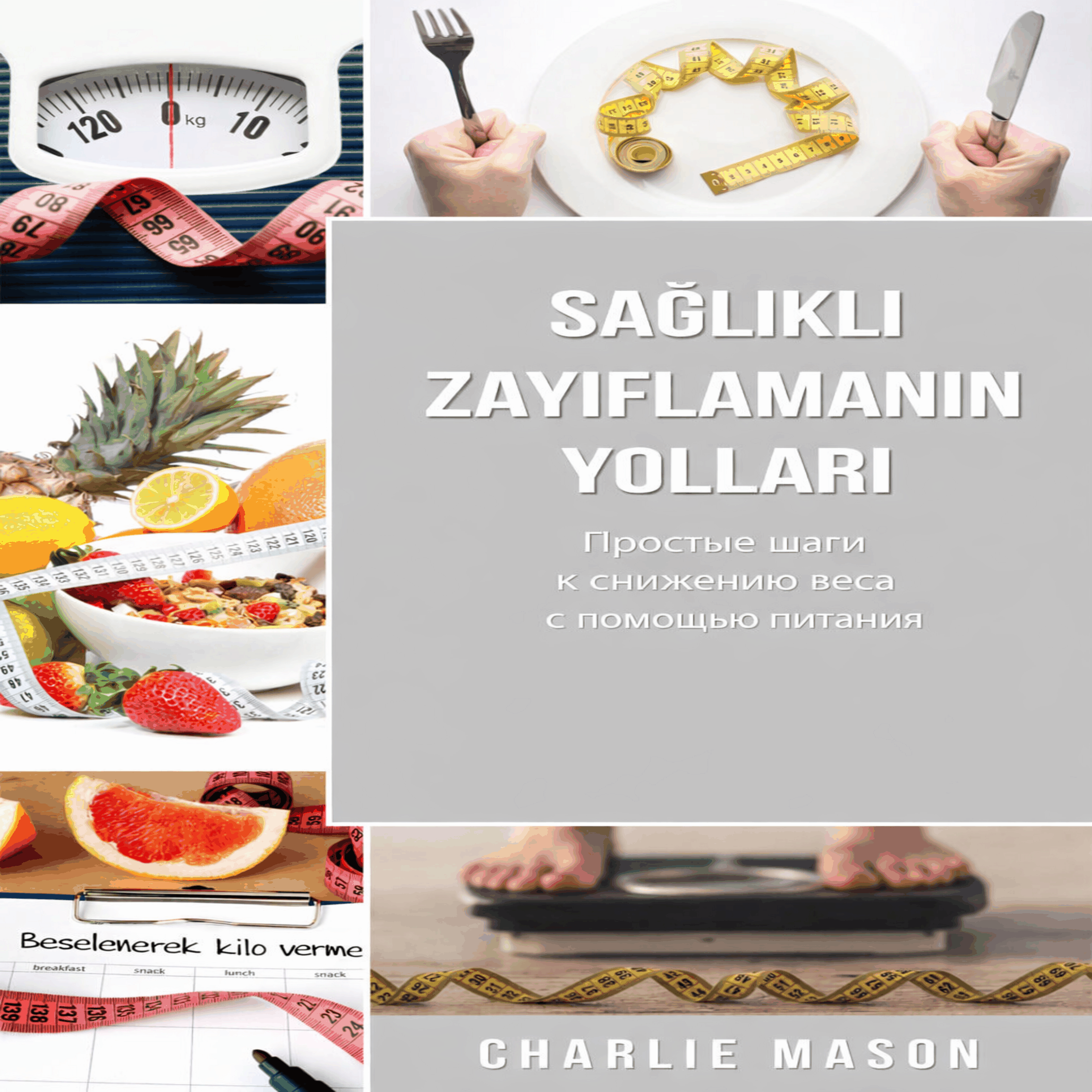 Sağlıklı Kilo Verme Yöntemleri: Beslenmeyle Kilo Vermenin Kolay Adımları.