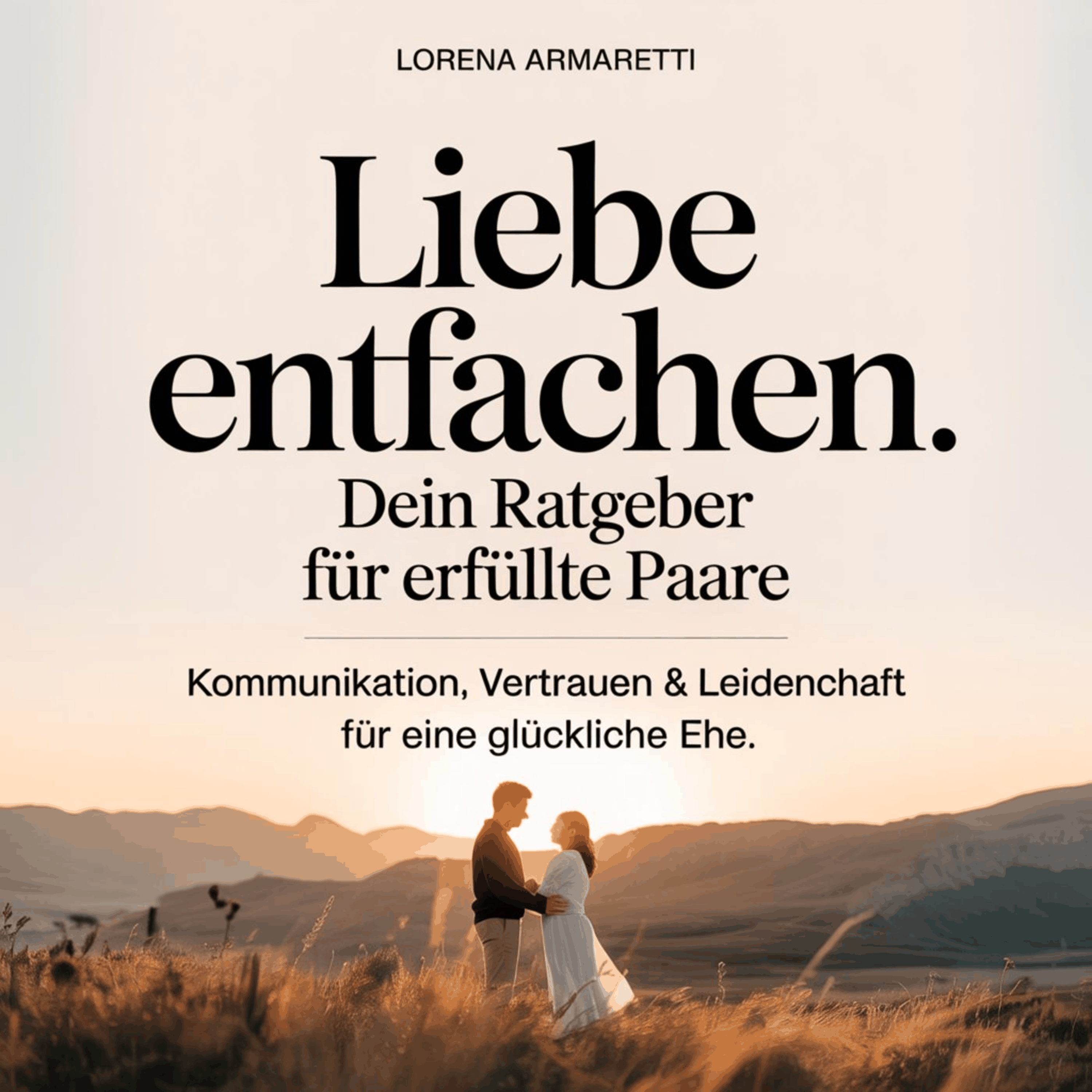 Liebe Entfachen - Dein Ratgeber für erfüllte Paare
