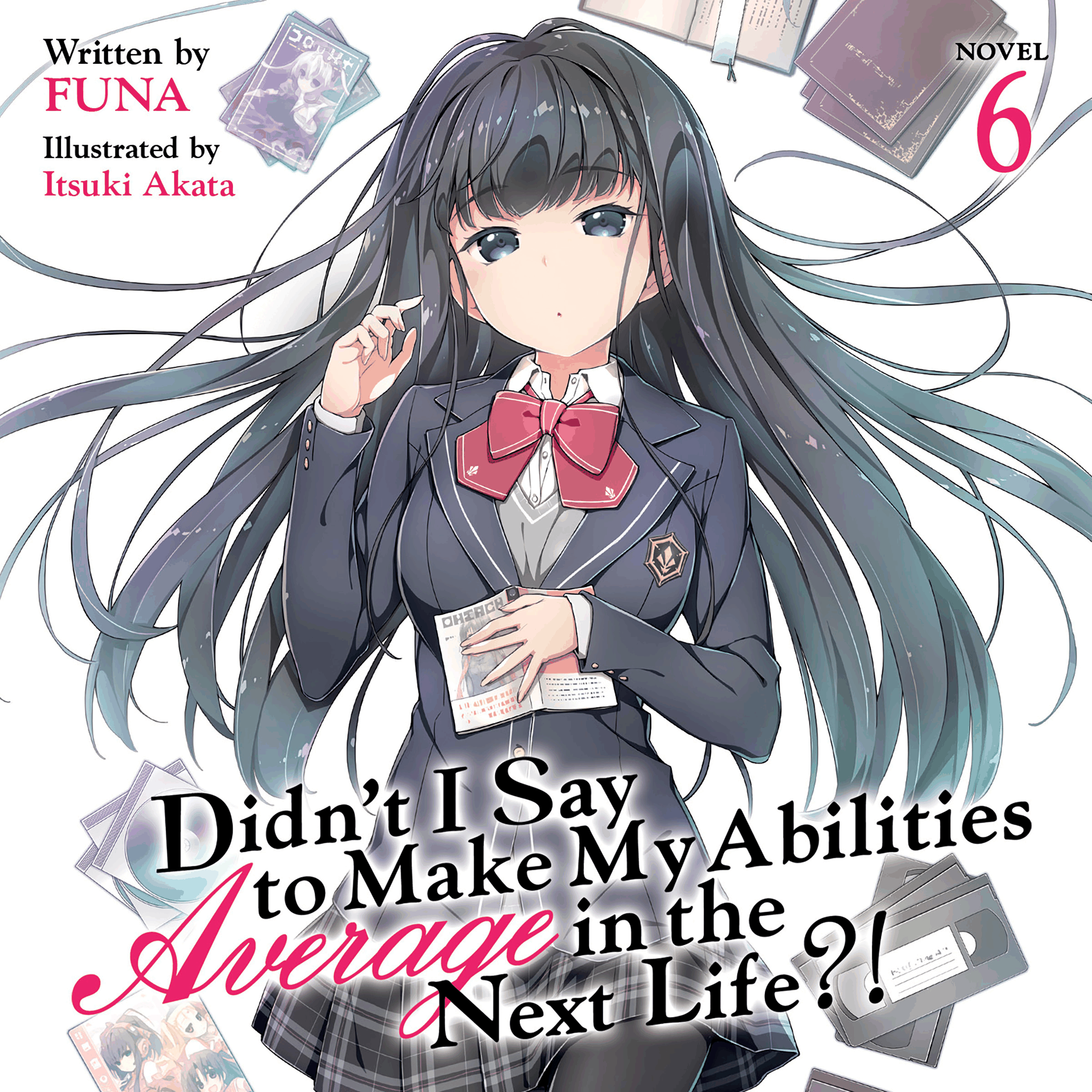 Didn't I Say To Make My Abilities Average In The Next Life?! Light Novel Vol. 6