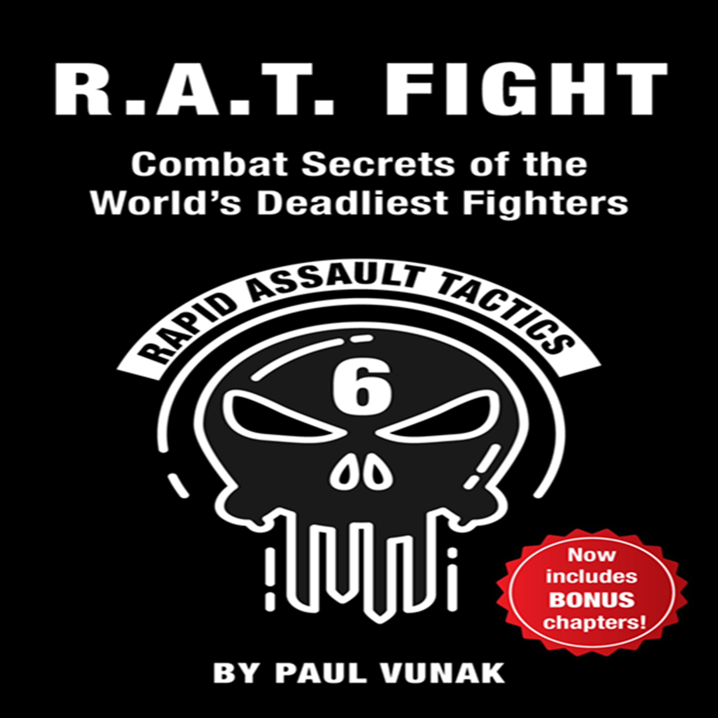 R.A.T. FIGHT Combat Secrets of the World's Deadliest Fighters: Rapid Assault Tactics