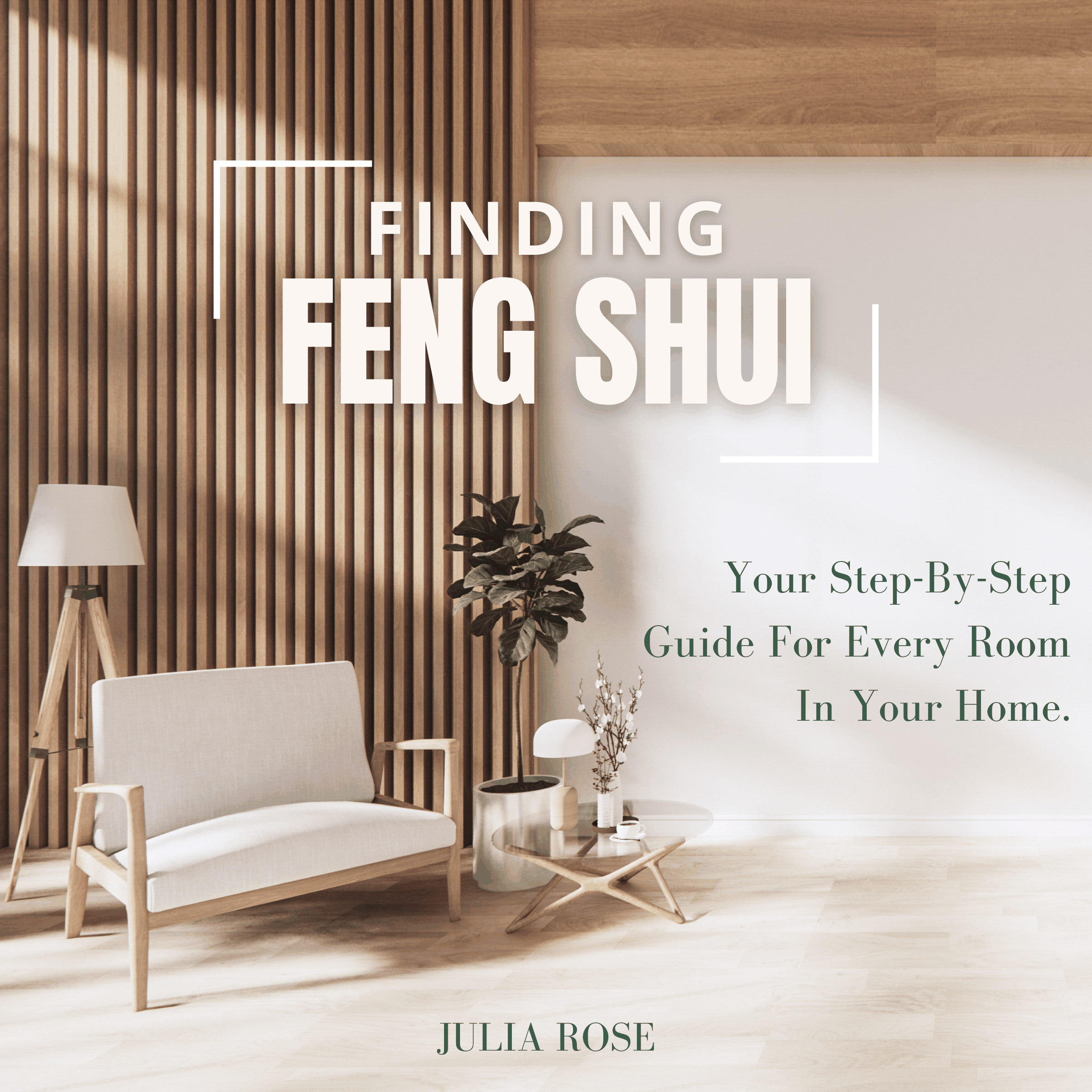 Finding Feng Shui - Your Step-by-Step Guide for Every Room in Your Home