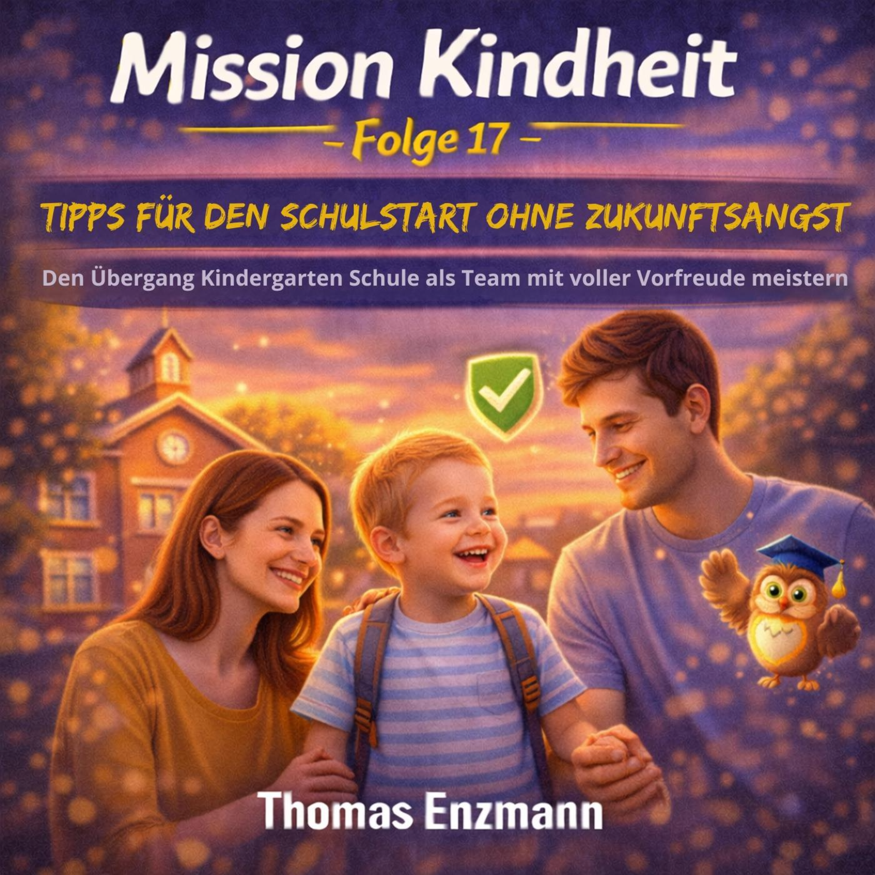 Mission Kindheit - Folge 17 -tipps Für Den Schulstart Ohne Zukunftsangst