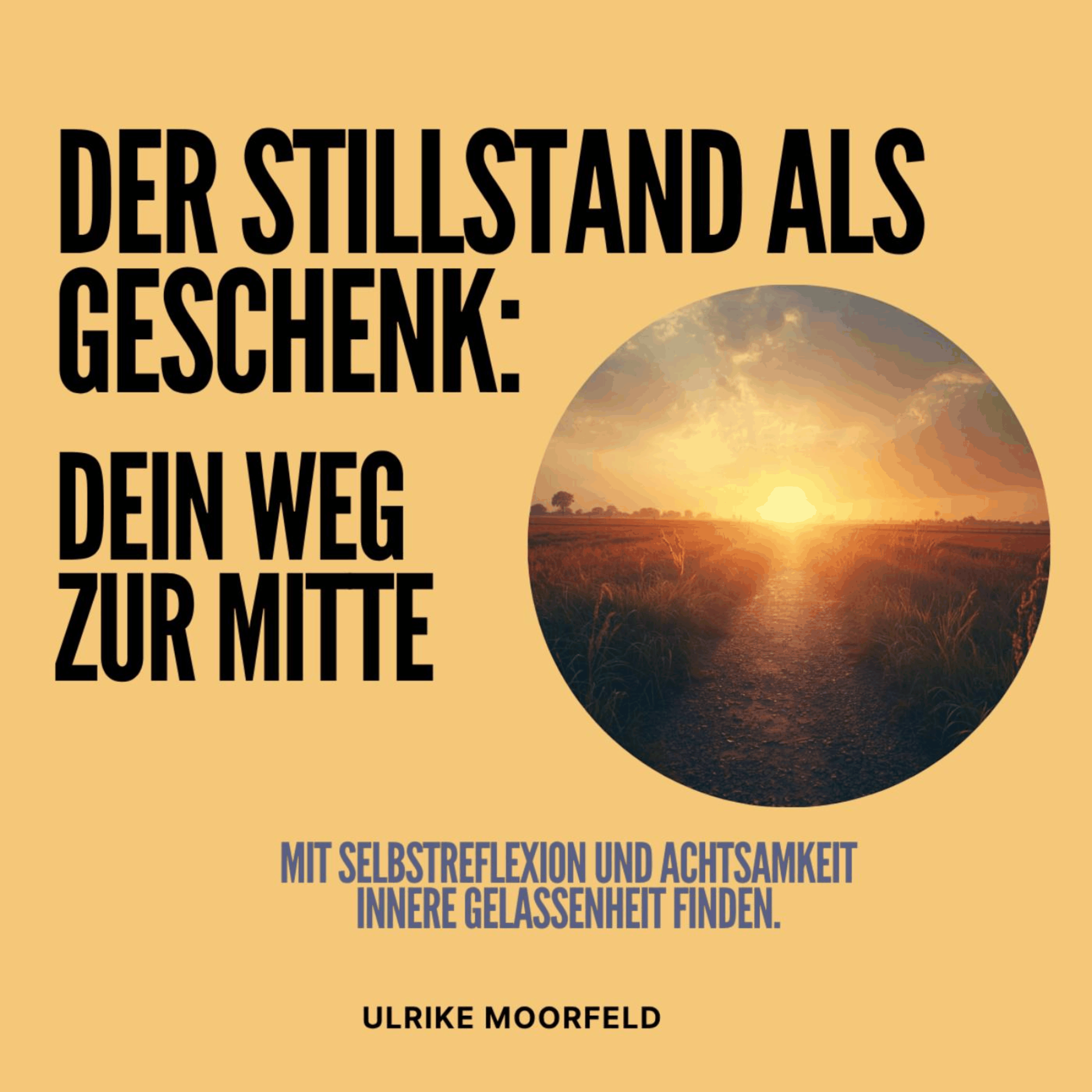 Der Stillstand als Geschenk - Dein Weg zur Mitte