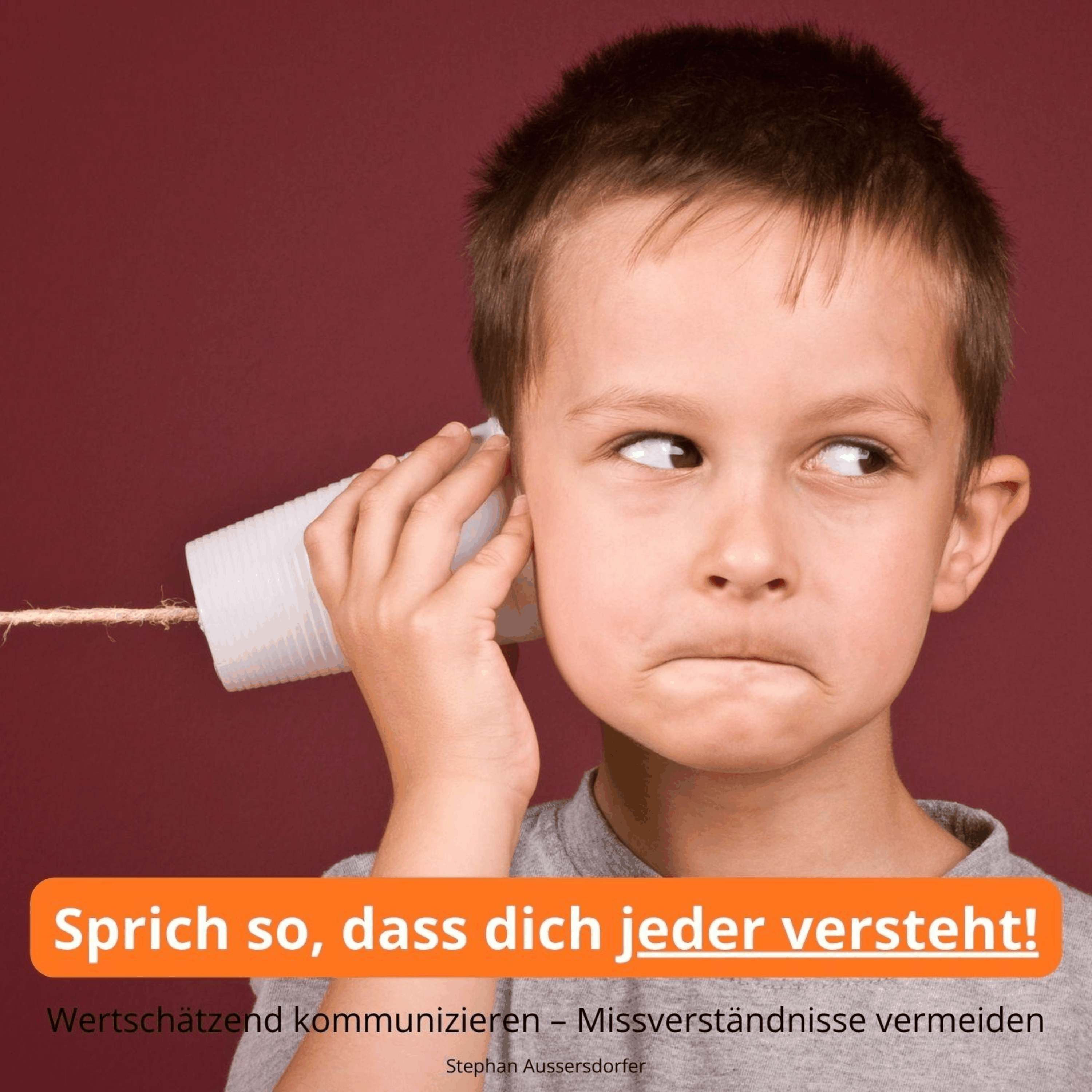 Sprich so, dass dich jeder versteht!