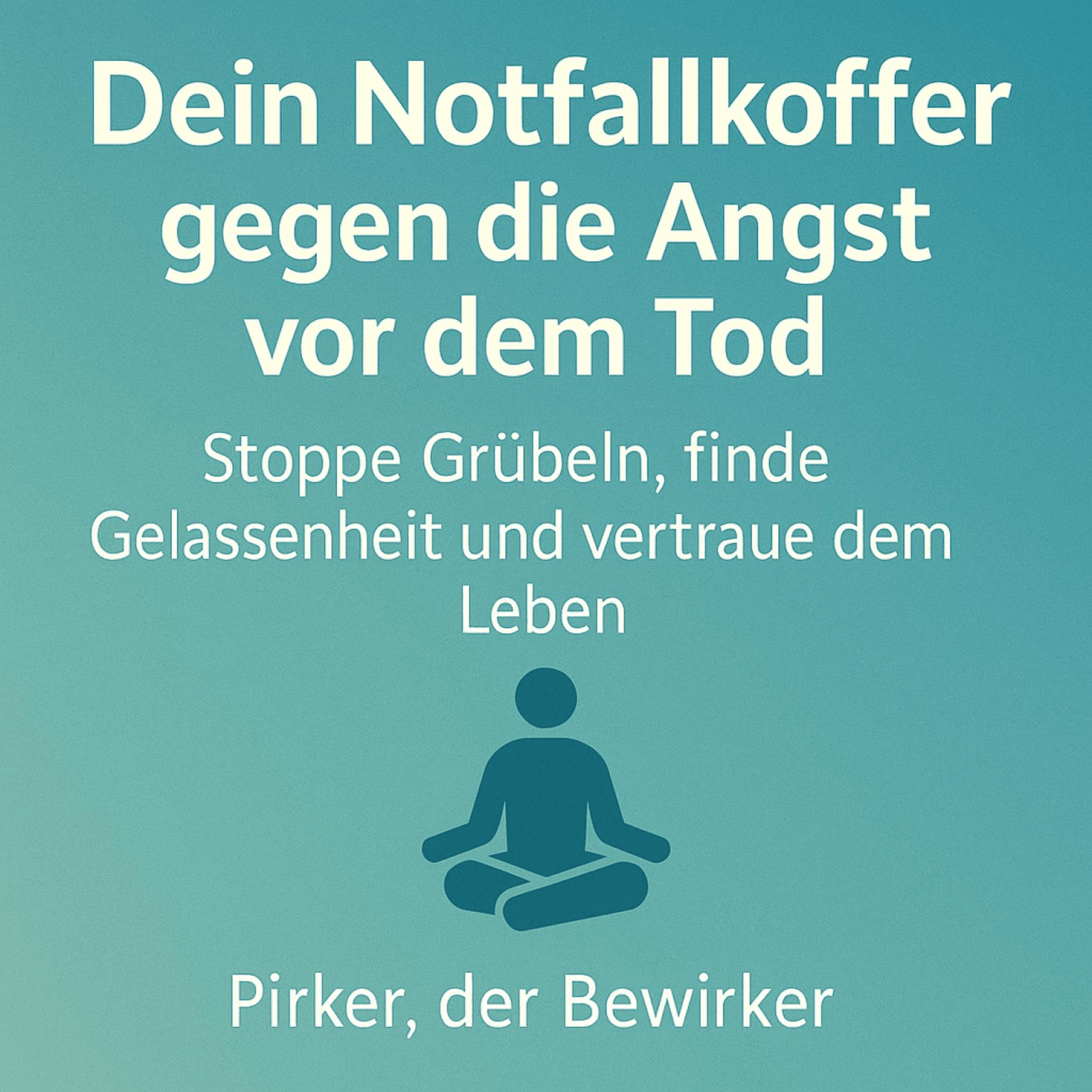 Dein Notfallkoffer gegen die Angst vor dem Tod