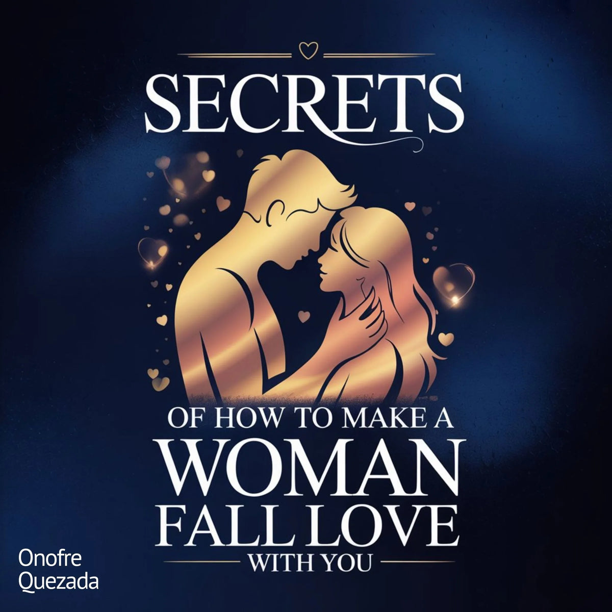 Secrets Of How To Make a Woman Fall in Love With You