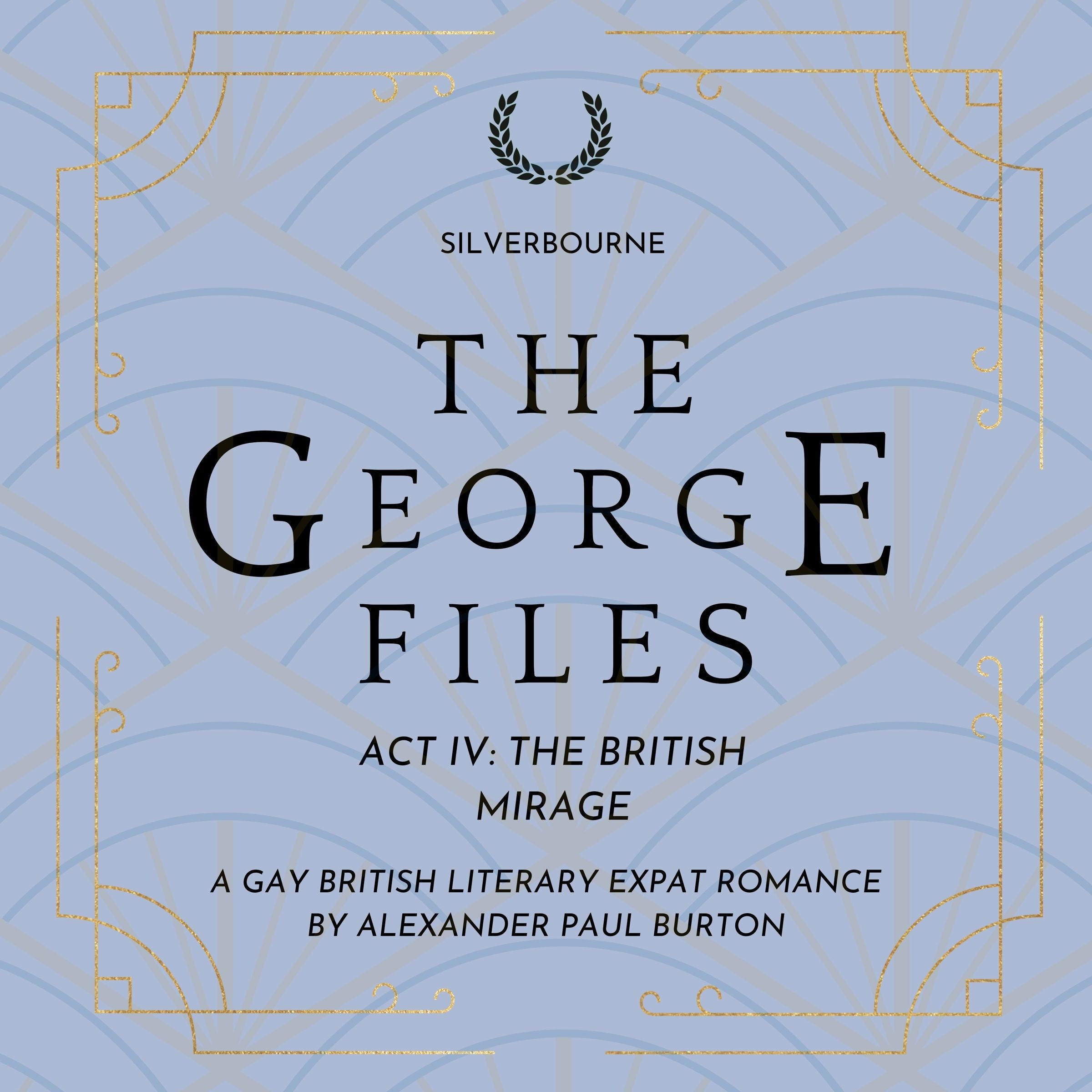 Silverbourne: The George Files: Act IV The British Mirage