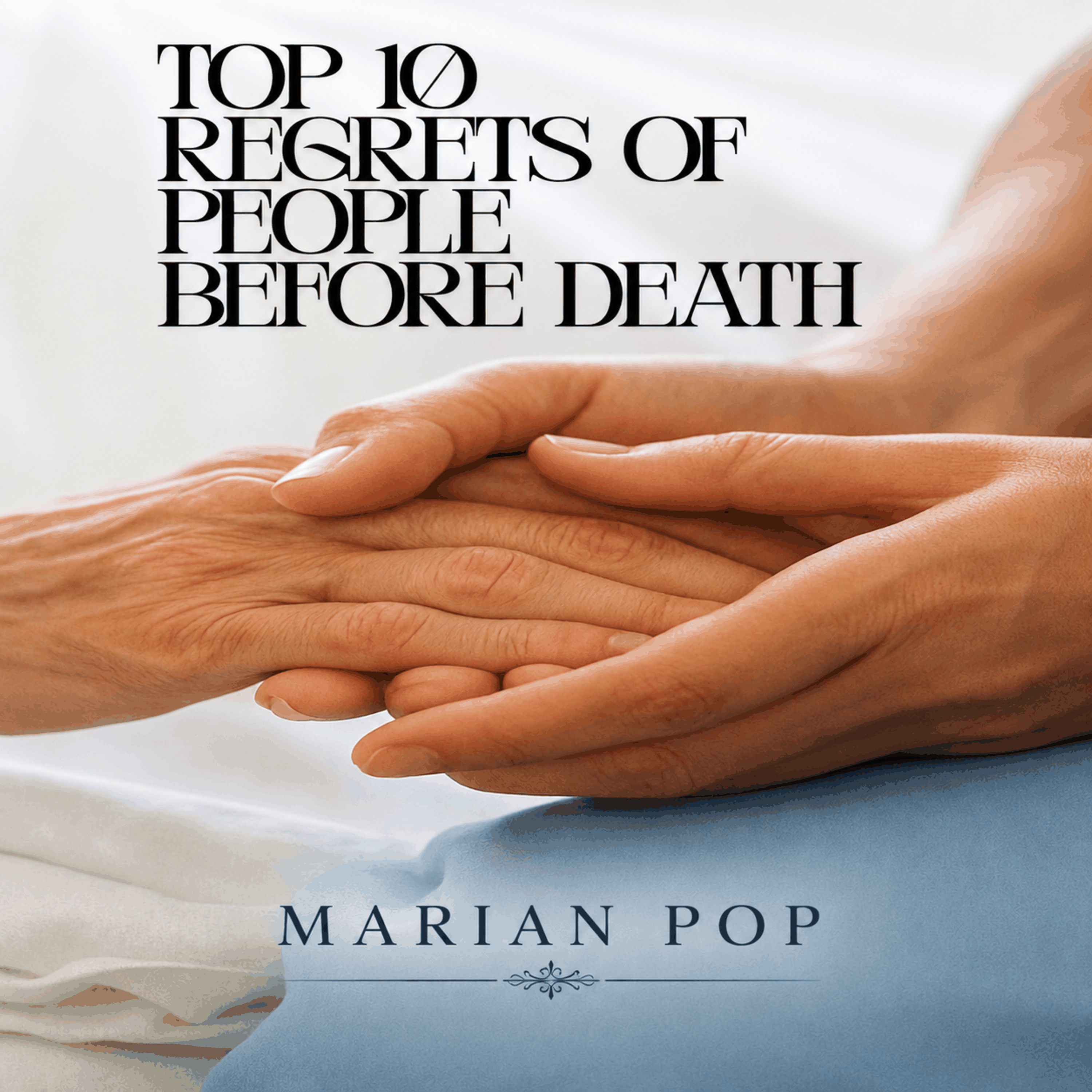 TOP 10 REGRETS OF PEOPLE BEFORE DEATH