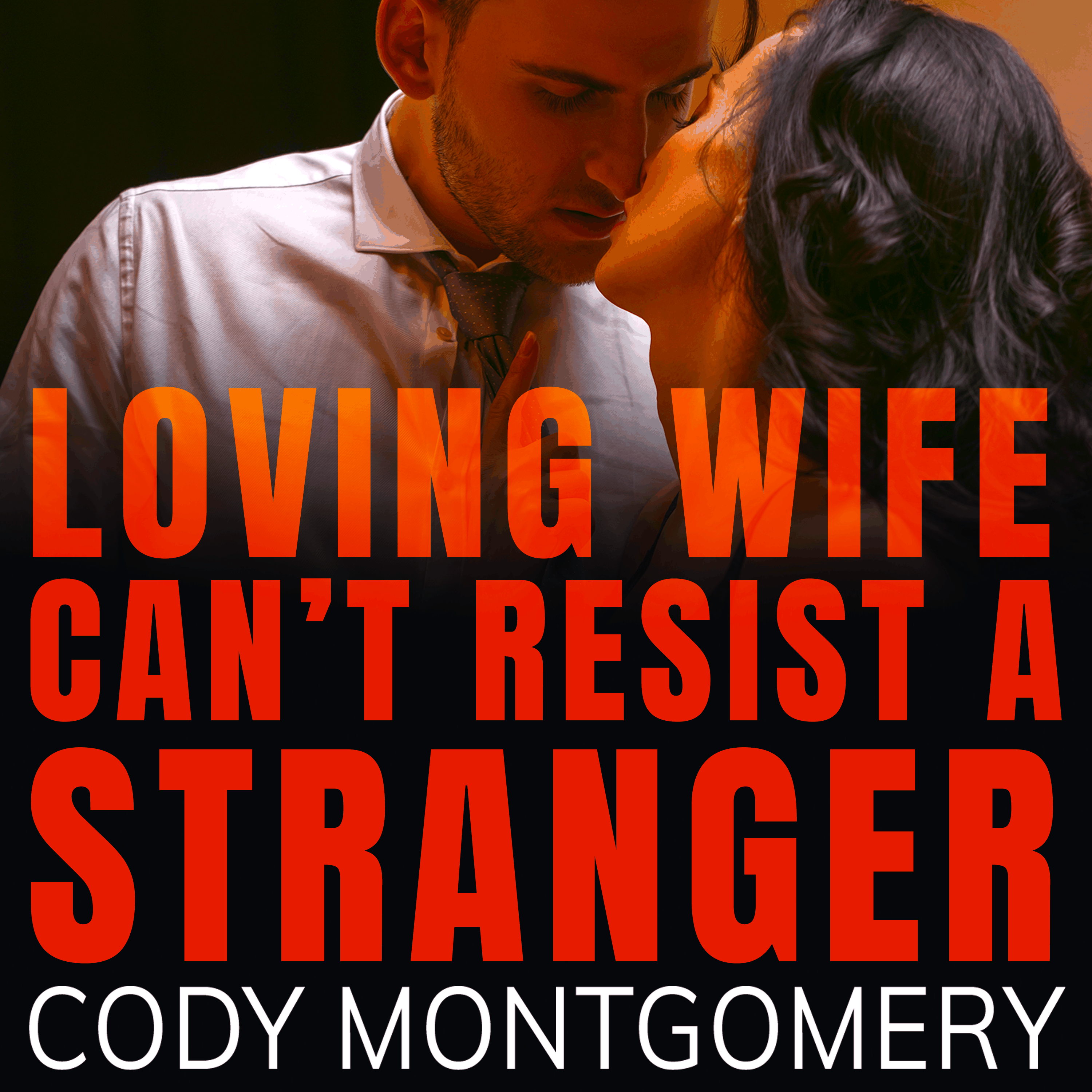 Loving Wife can't resist a Stranger