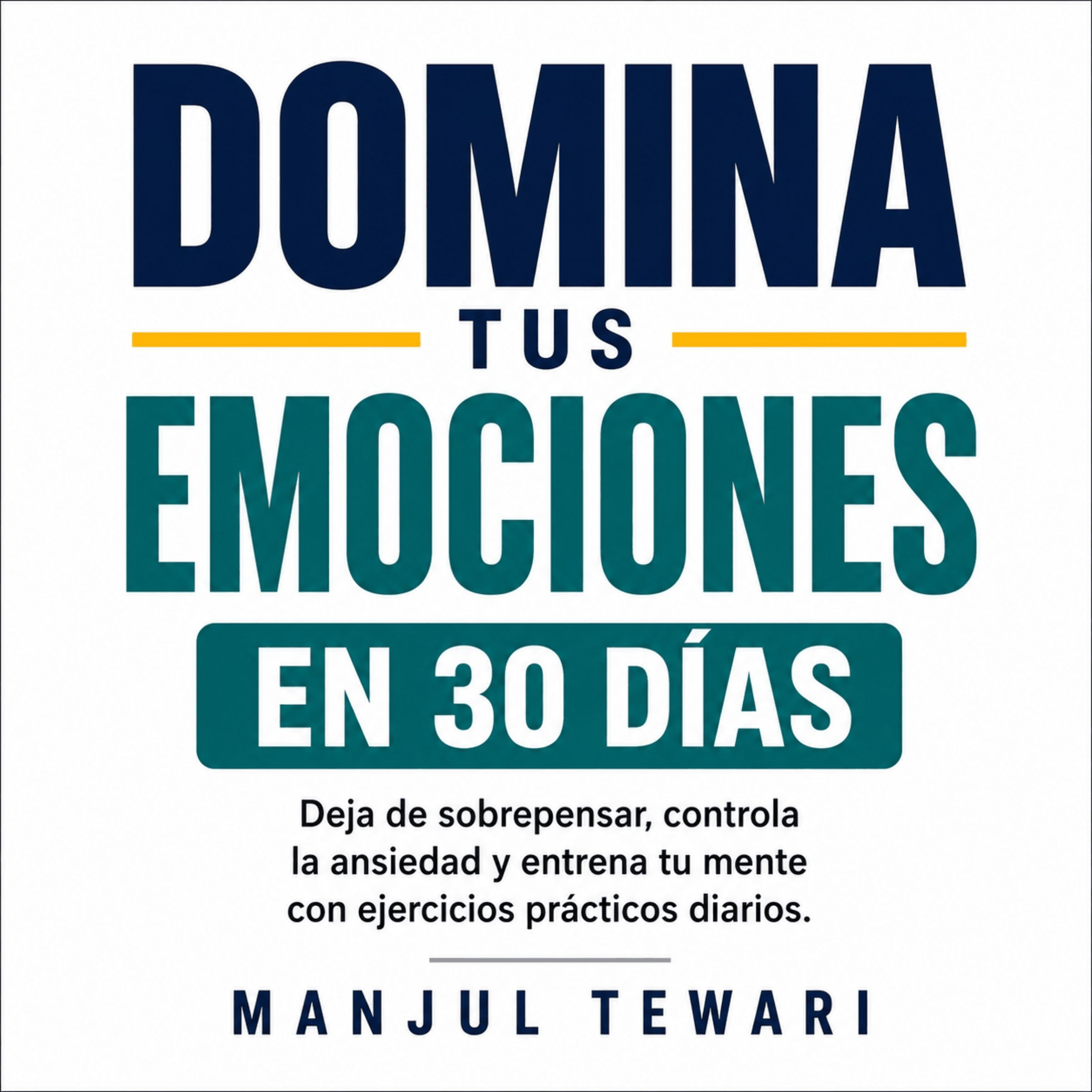 Domina Tus Emociones en 30 Días