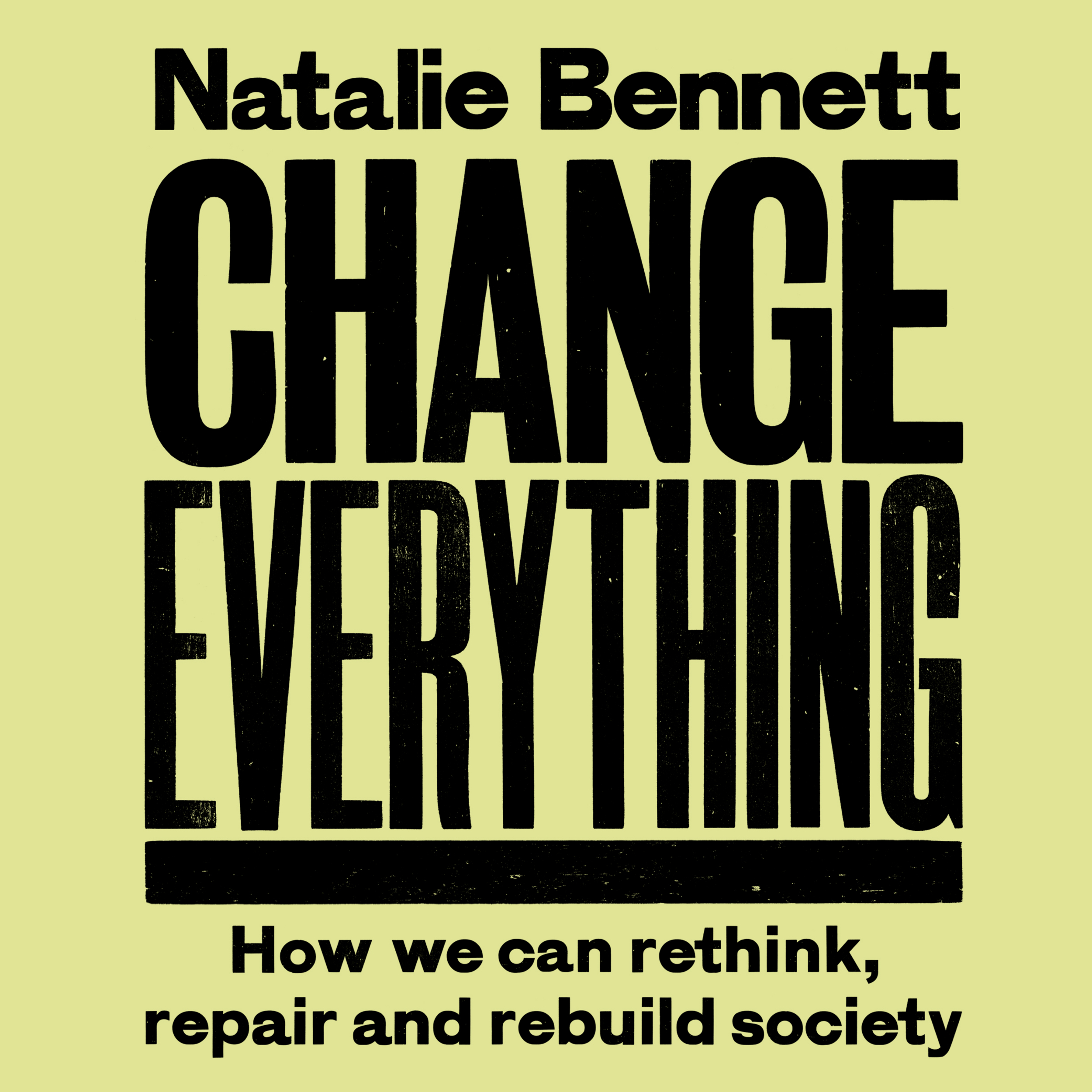 Change Everything - How We Can Rethink, Repair and Rebuild Society (2nd ed) (Unabridged)