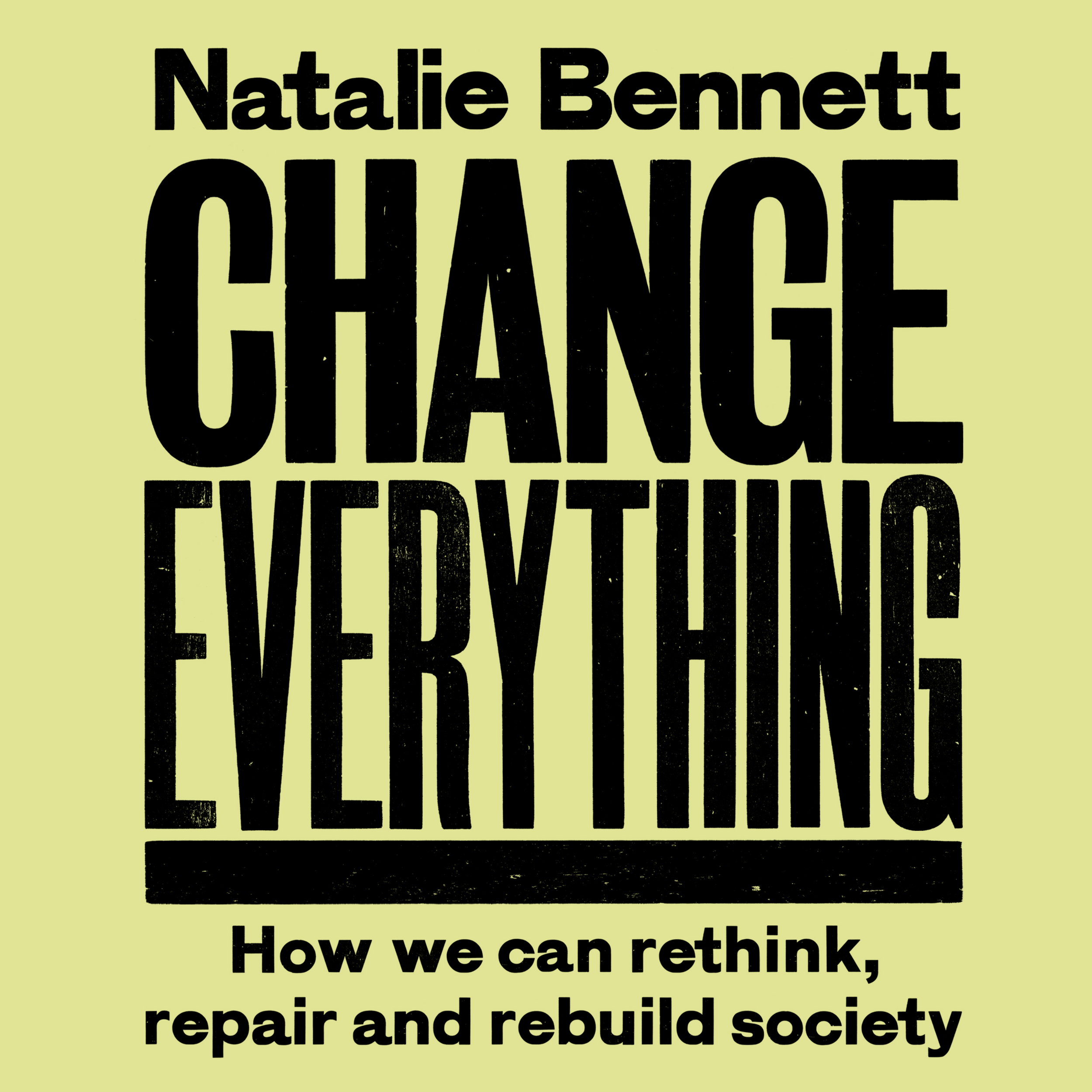 Change Everything - How We Can Rethink, Repair and Rebuild Society (2nd ed) (Unabridged)