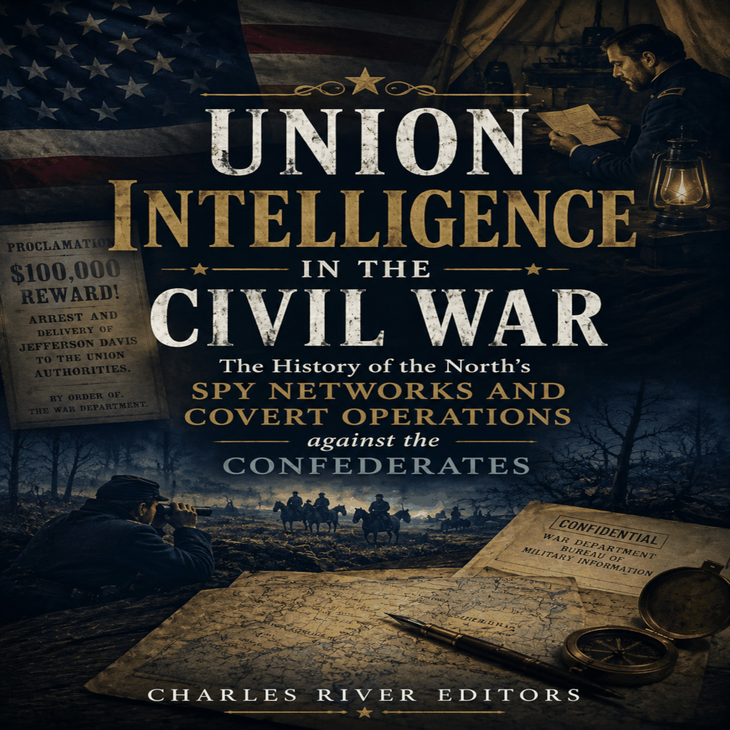 Union Intelligence in the Civil War: The History of the North's Spy Networks and Covert Operations against the Confederates
