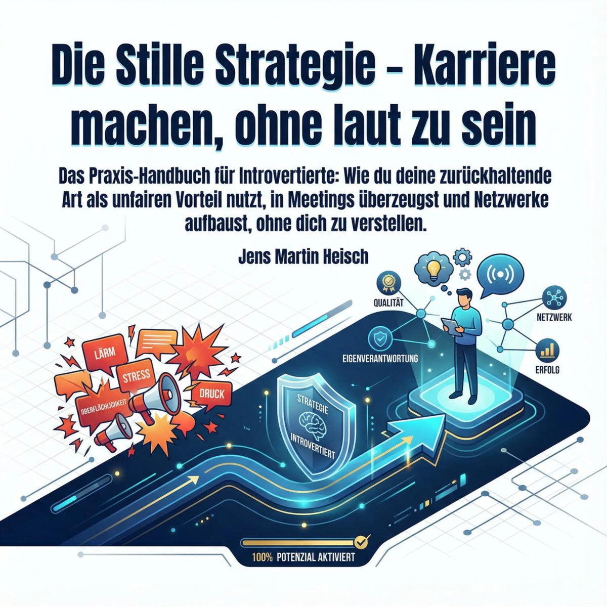 Die Stille Strategie – Karriere machen, ohne laut zu sein