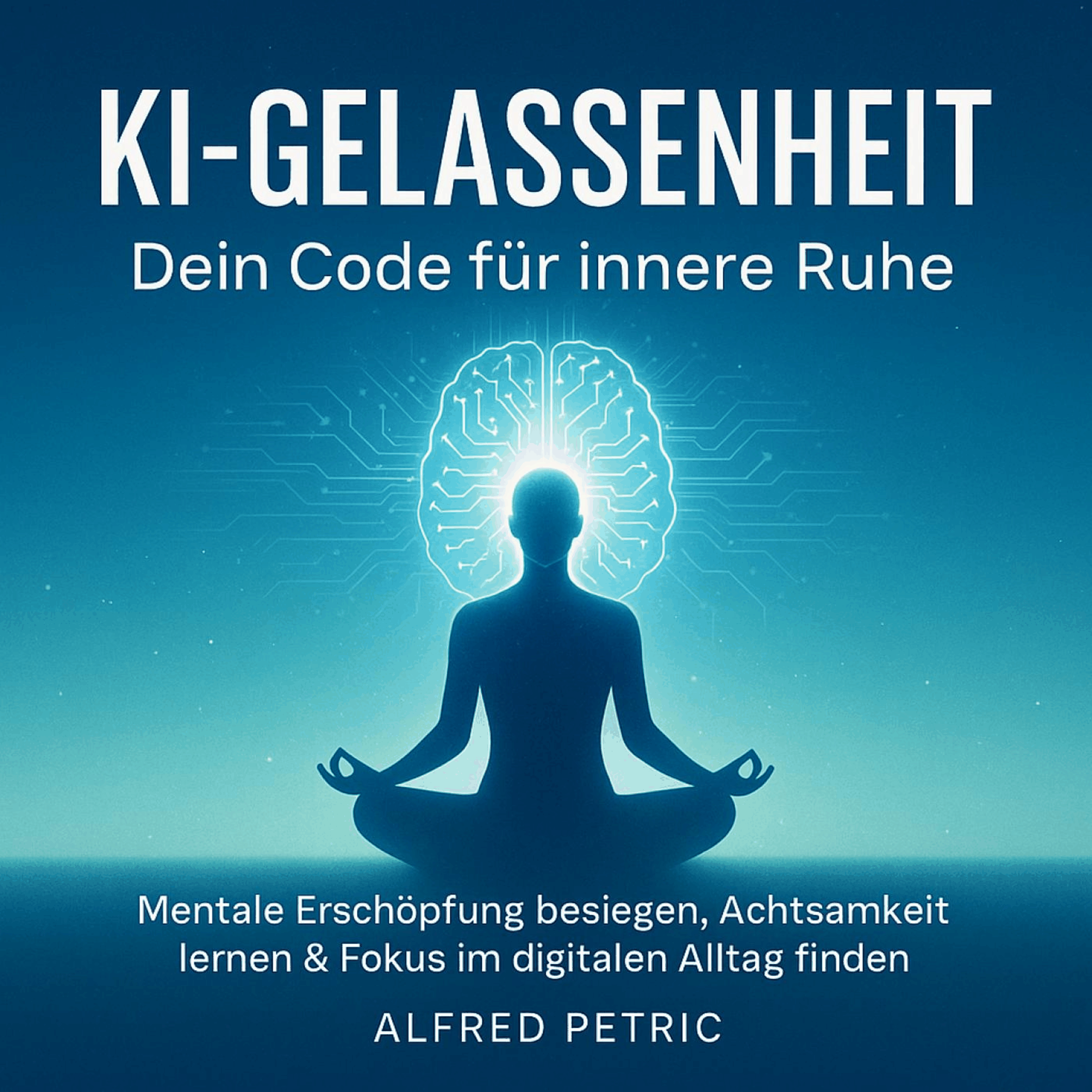 KI-Gelassenheit - Dein Code für innere Ruhe
