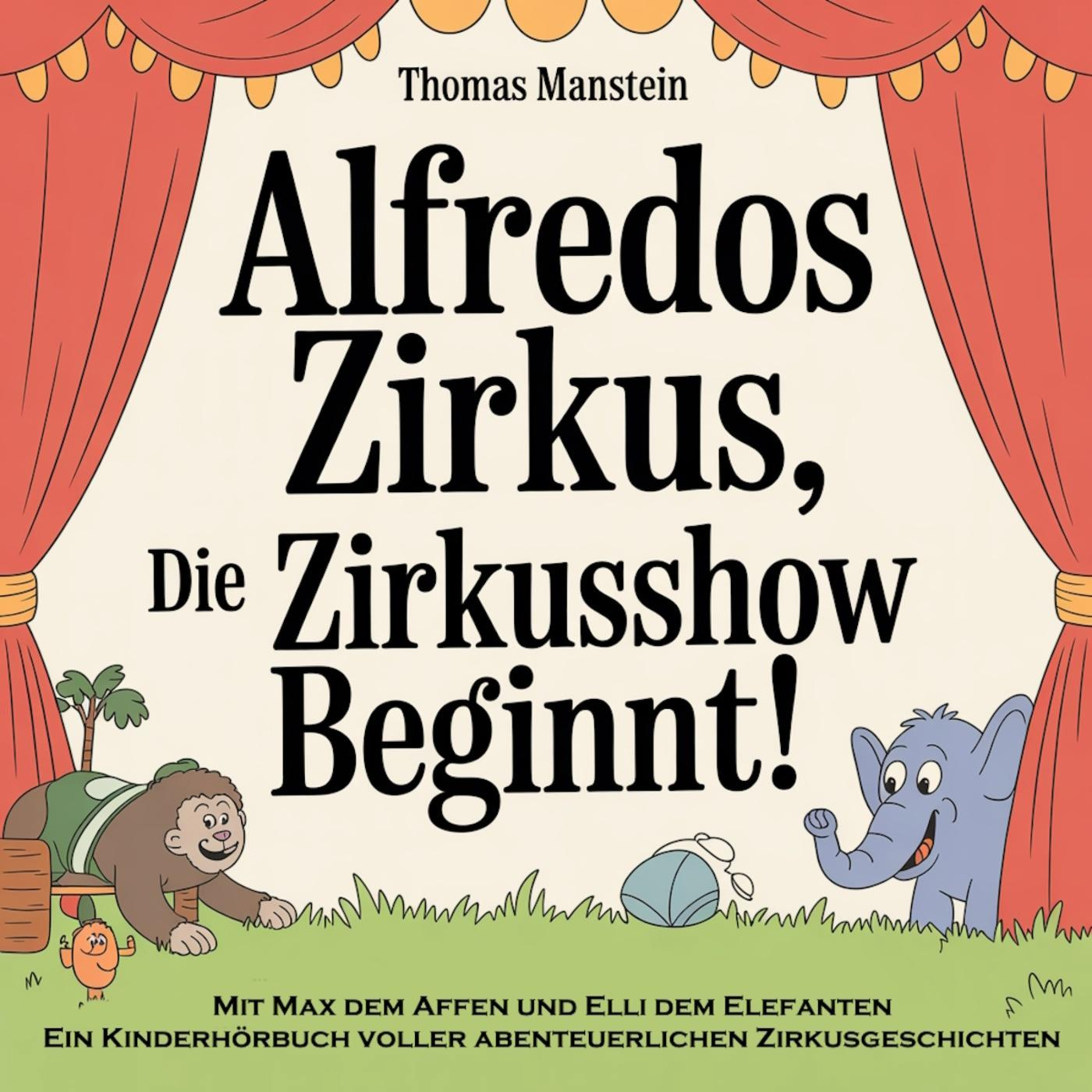Alfredos Zirkus - Die Zirkusshow beginnt!