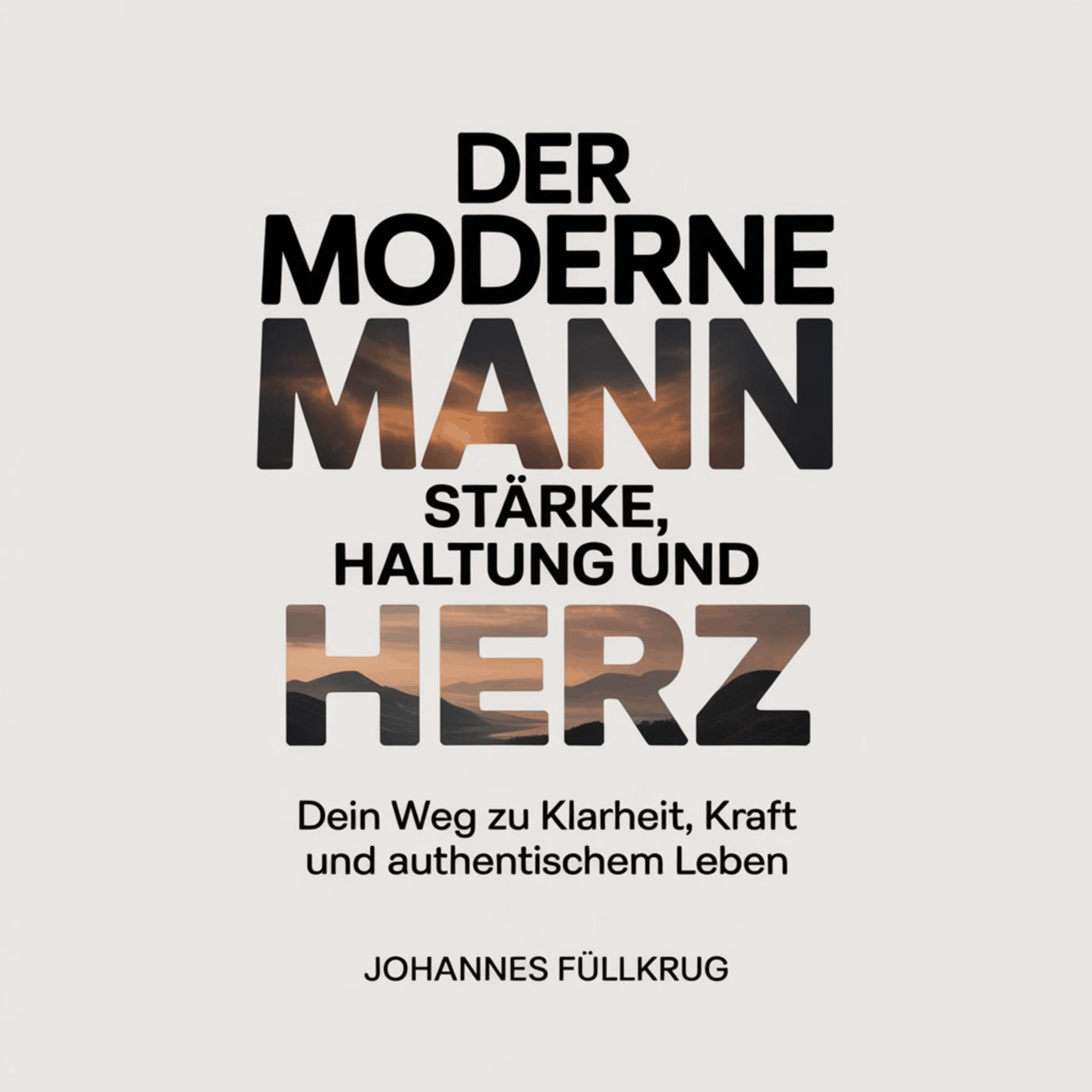 Der moderne Mann - Stärke, Haltung und Herz