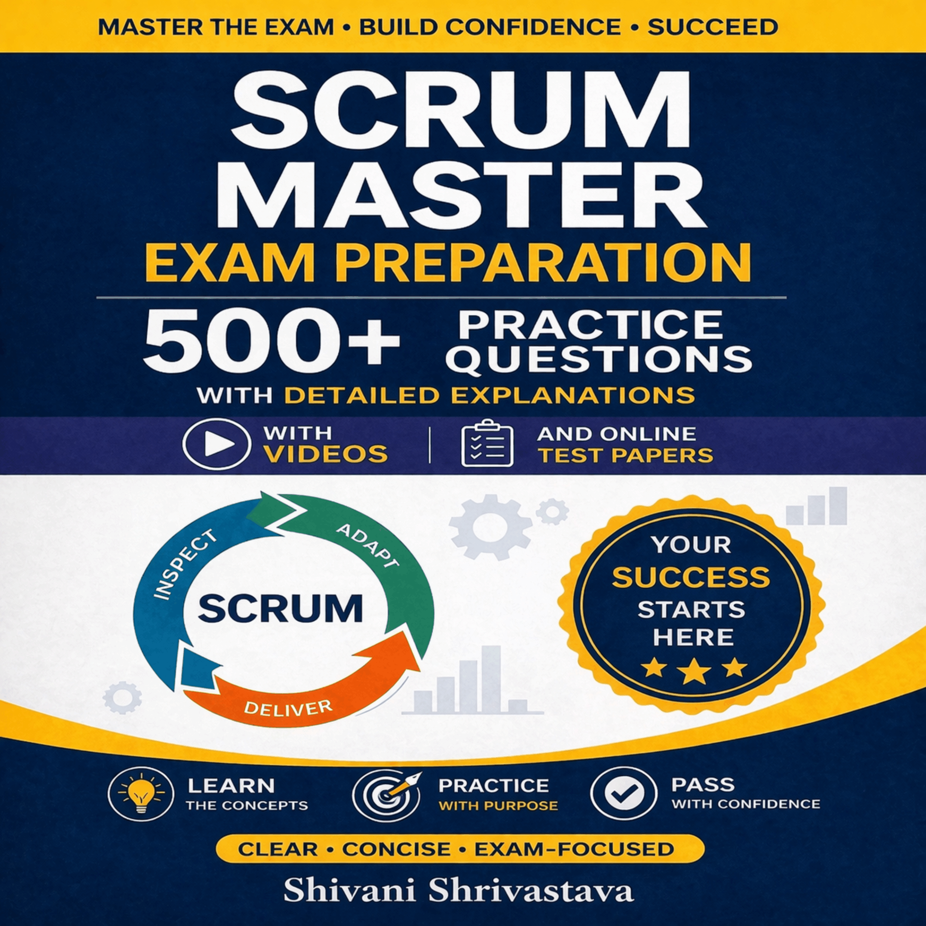 Scrum Master Exam Preparation 500+ Practice Questions with Detailed Explanations with Videos and Online Test Papers