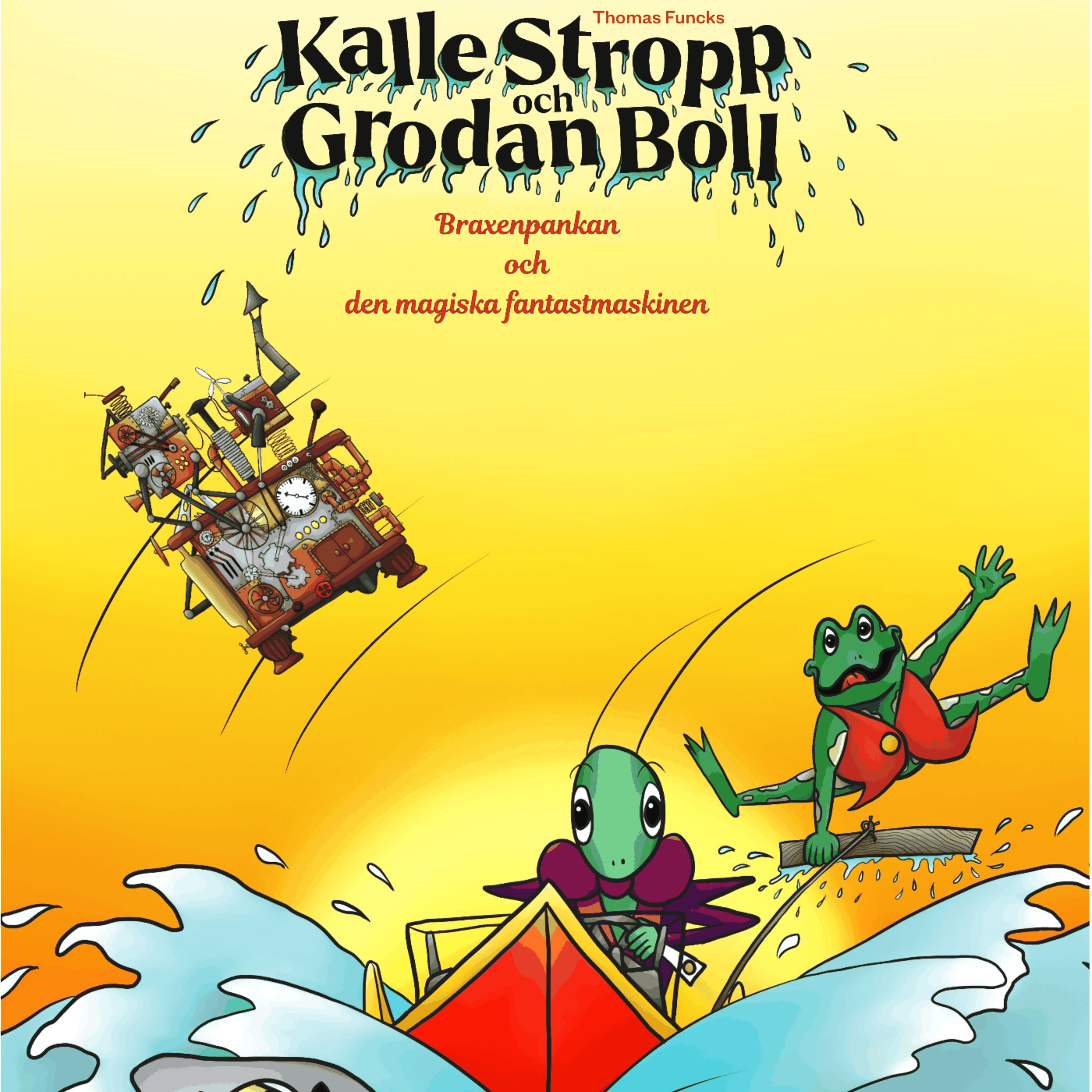 Thomas Funcks Kalle Stropp och Grodan Boll - Braxenpankan och den magiska fantastmaskinen