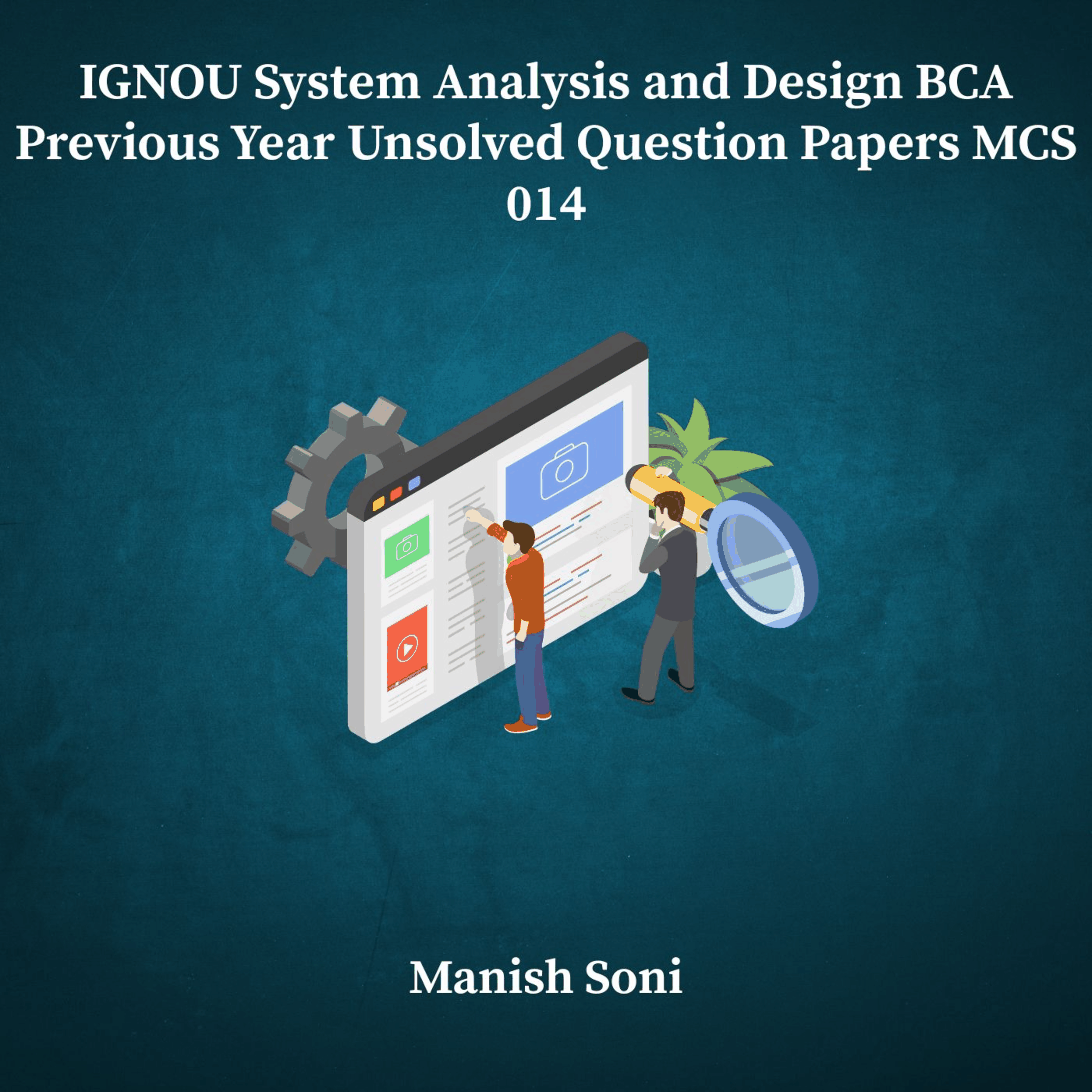 IGNOU BCA System Analysis and Design Previous Year Unsolved Papers MCS 014