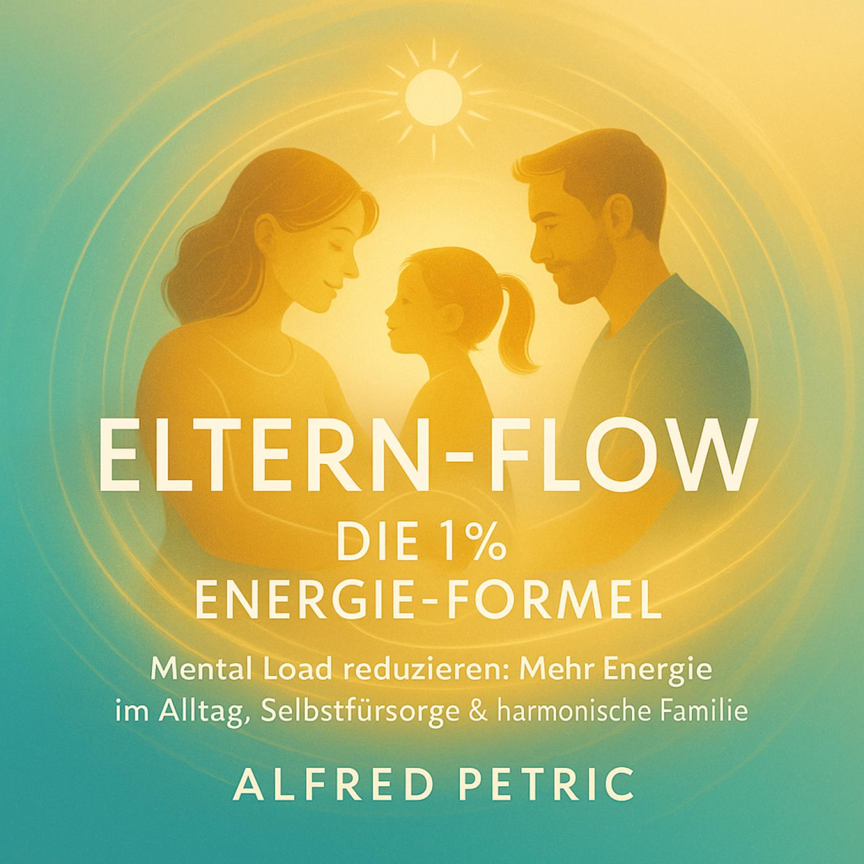 Eltern-Flow - Die 1% Energie-Formel