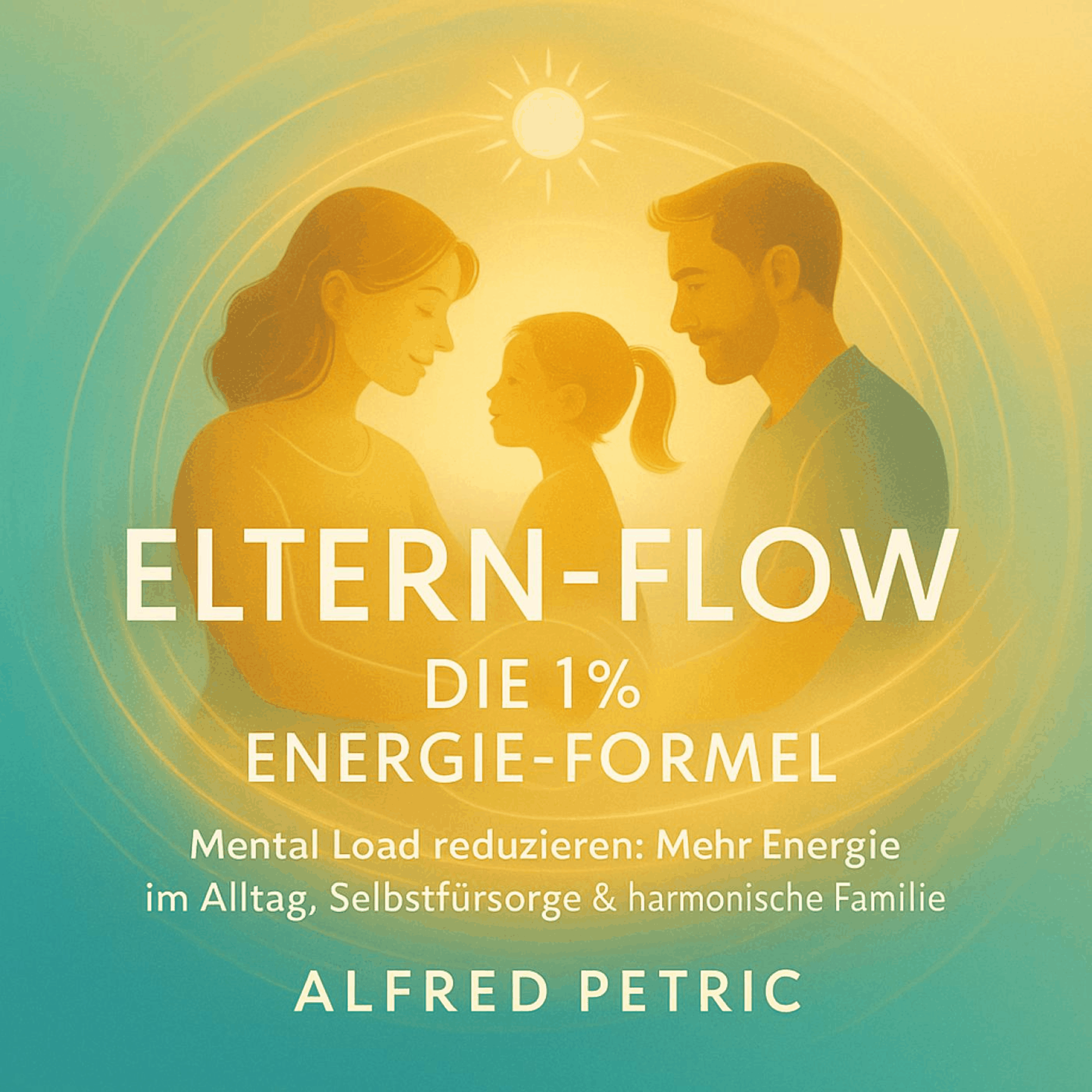 Eltern-Flow - Die 1% Energie-Formel