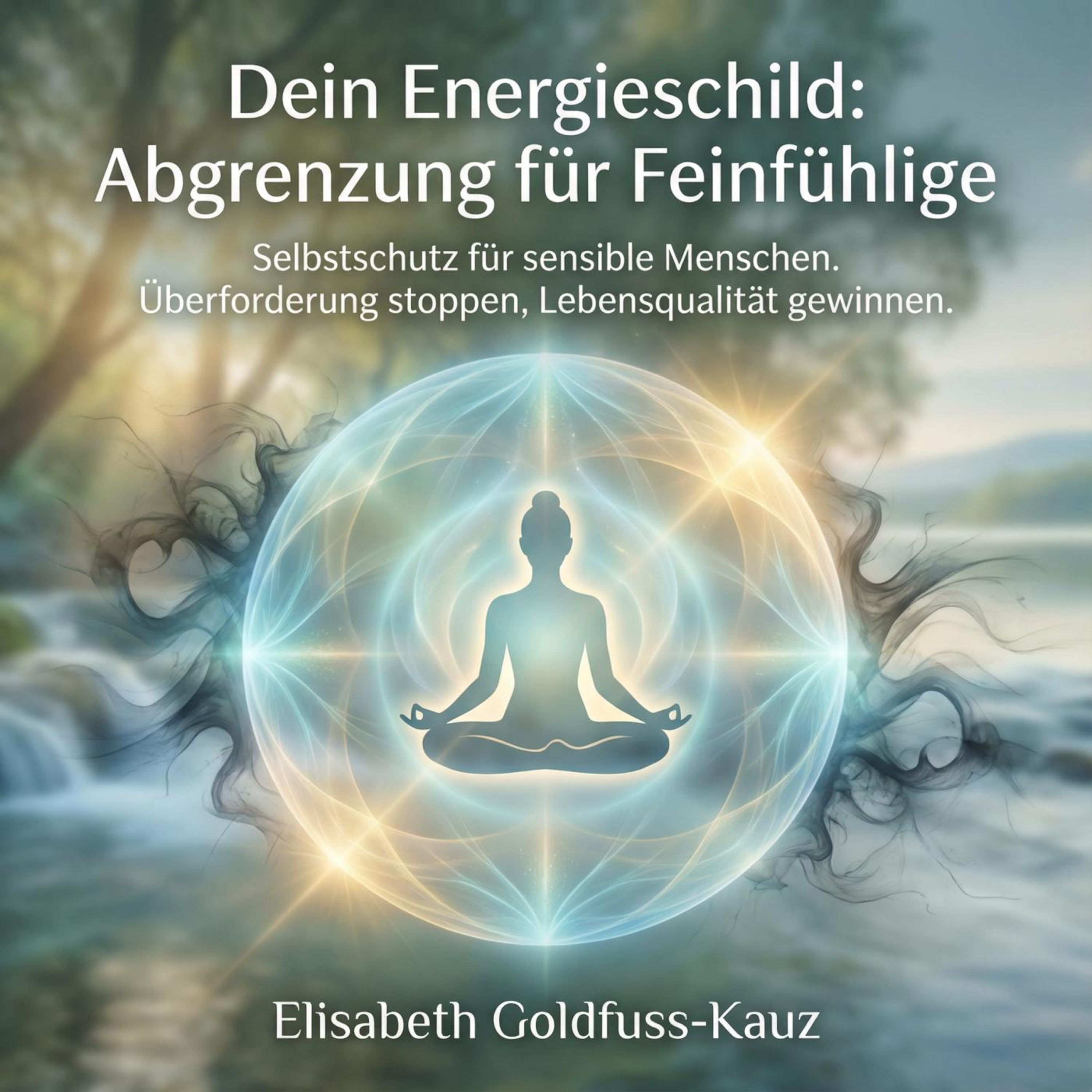 Dein Energieschild: Abgrenzung für Feinfühlige