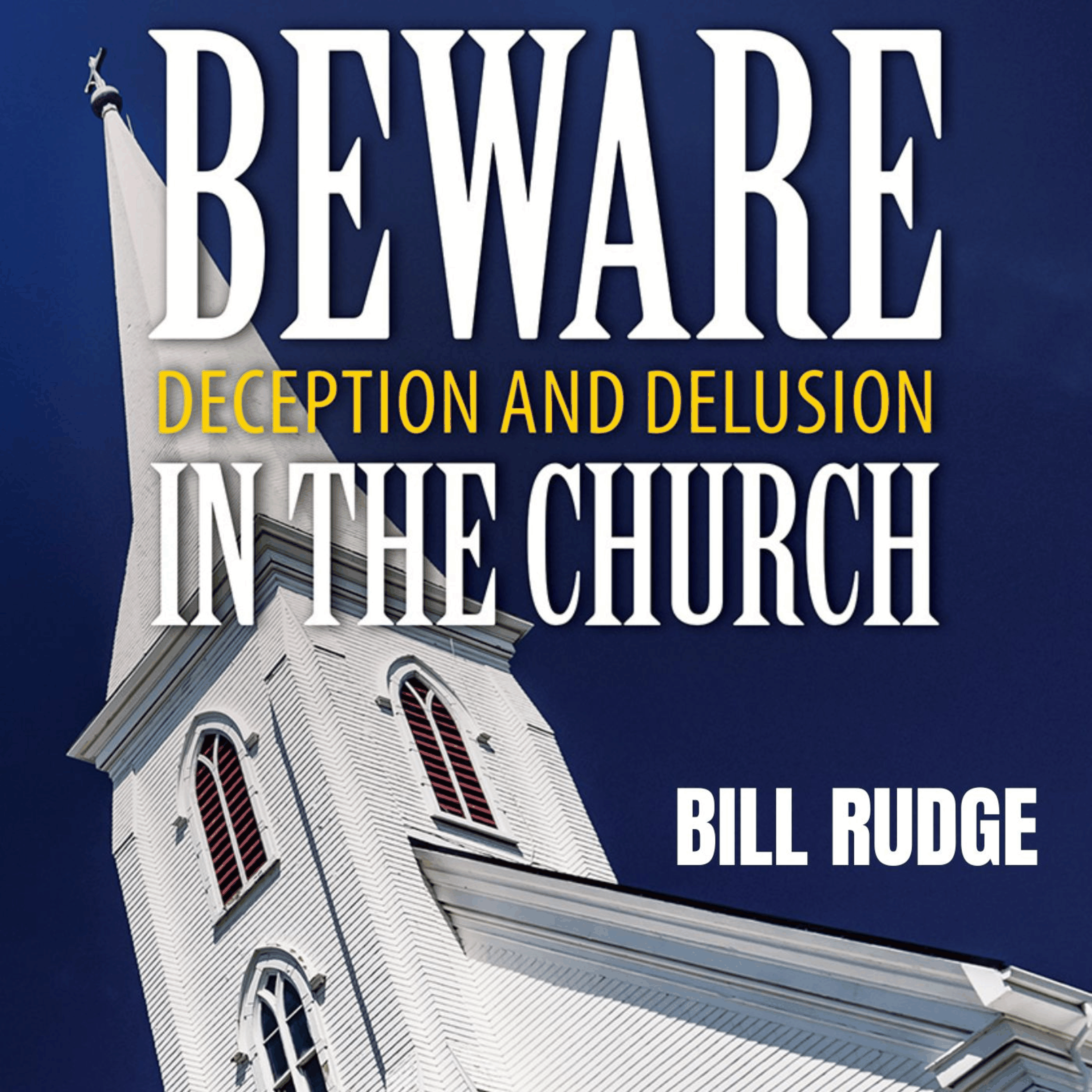 Beware Deception and Delusion in the Church