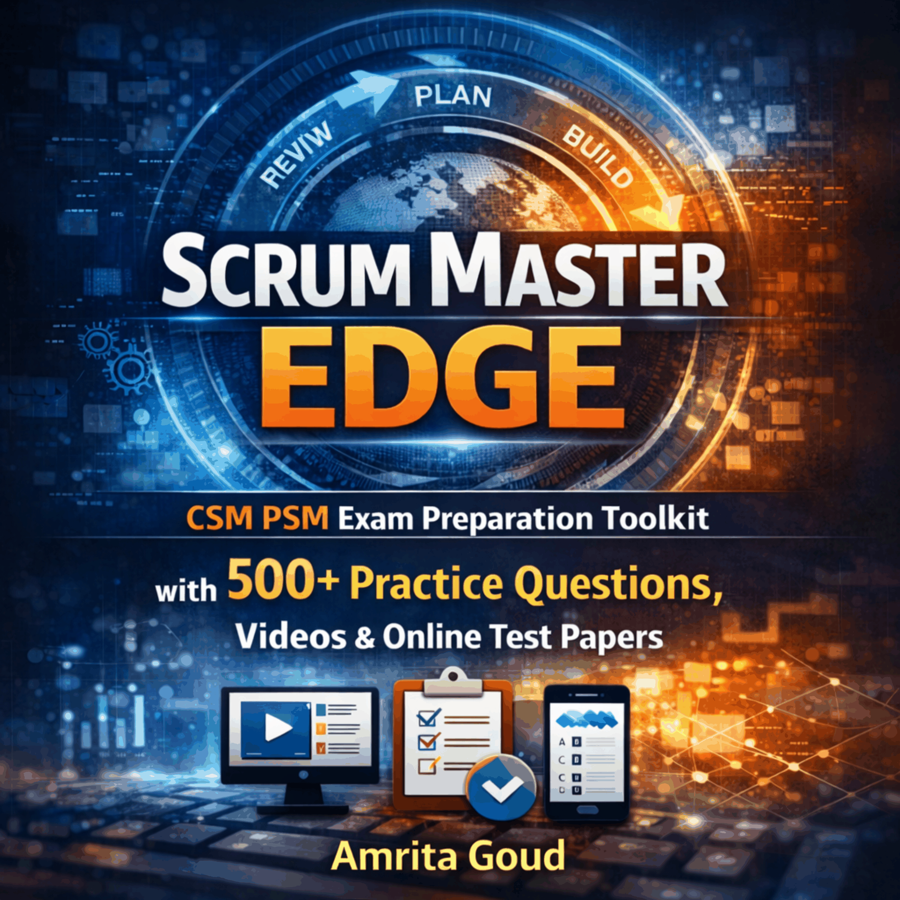 Scrum Master Edge CSMPSM Exam Preparation Toolkit with 500+ Practice Questions, Videos & Online Test Papers