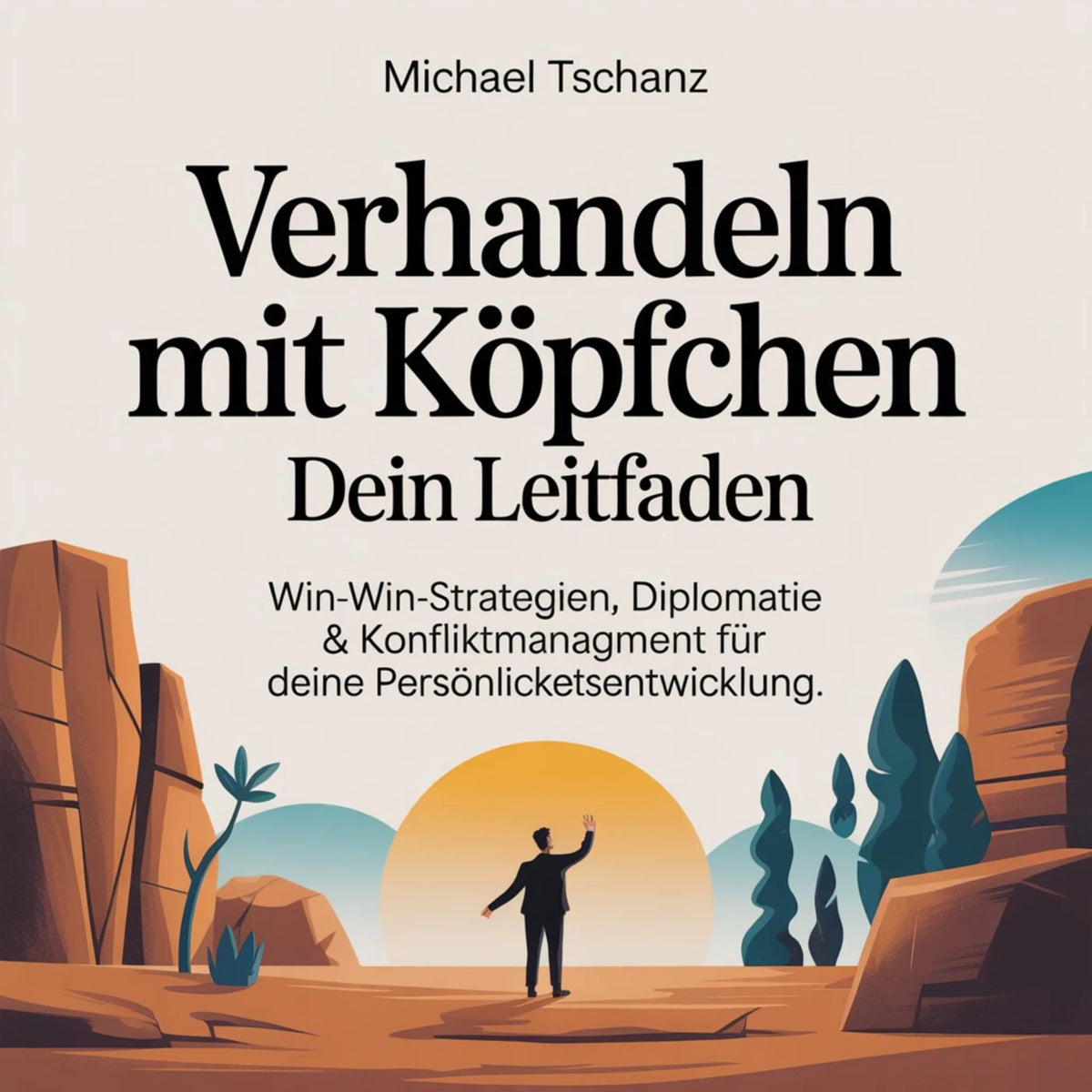 Verhandeln mit Köpfchen - Dein Leitfaden