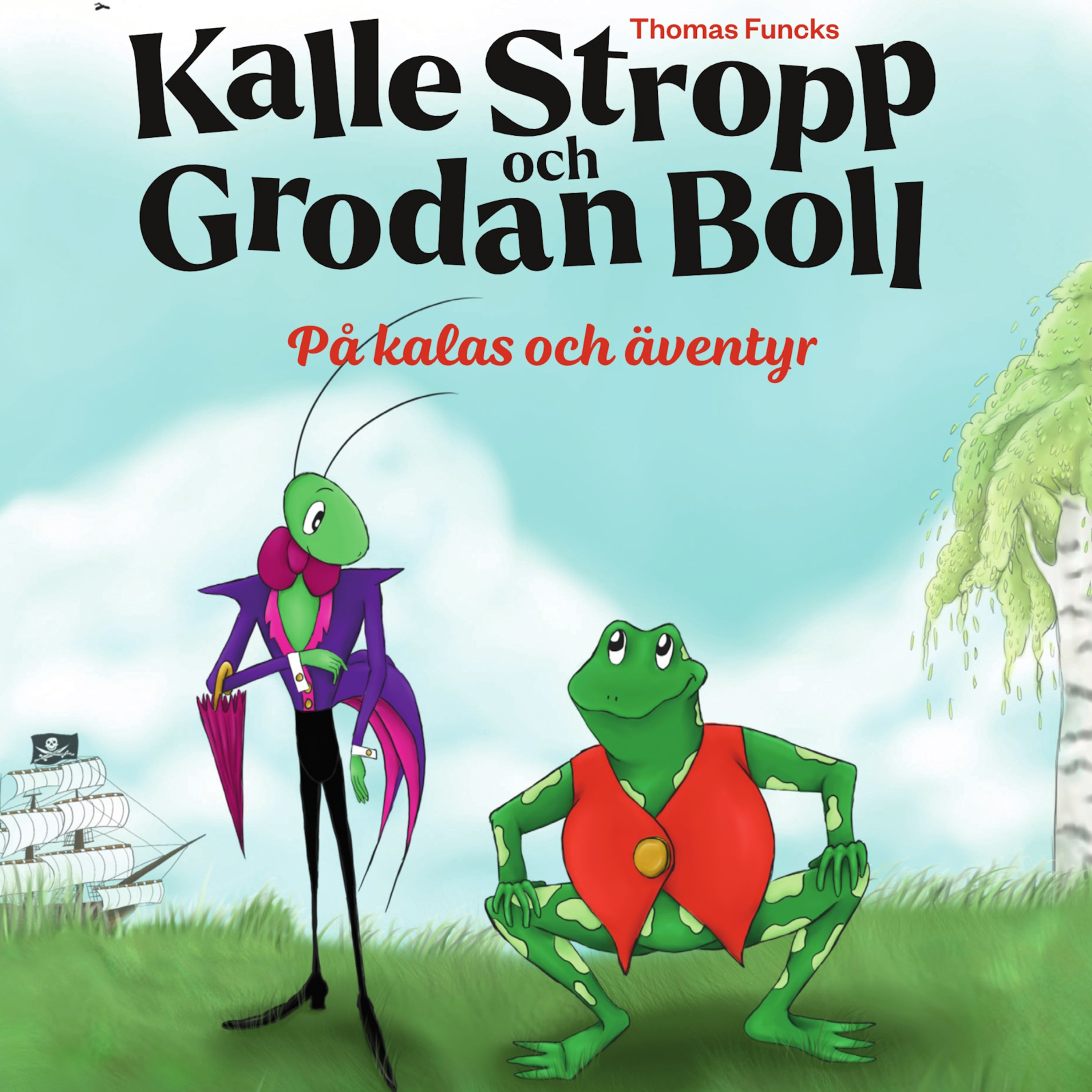 Thomas Funcks Kalle Stropp och Grodan Boll - På kalas och äventyr