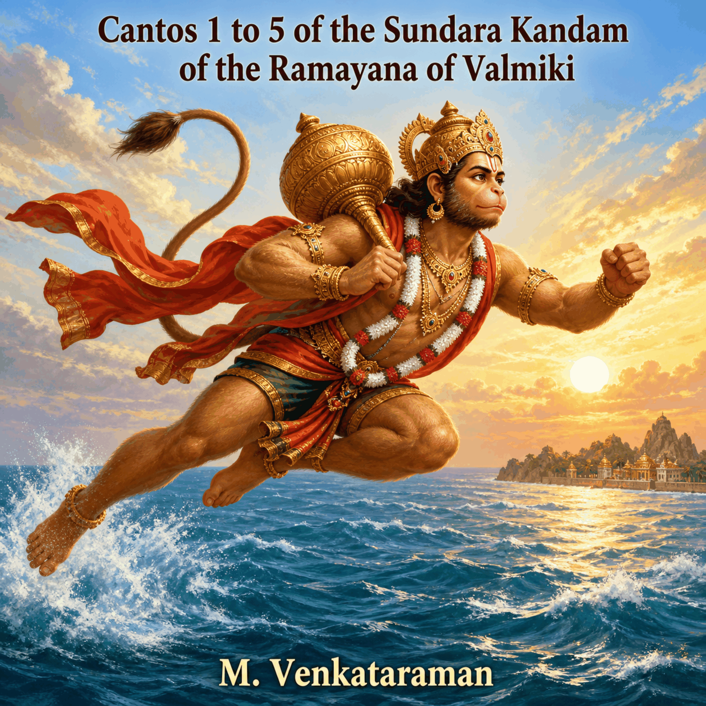 Cantos 1 to 5 of the Sundara Kandam of the Ramayana of Valmiki