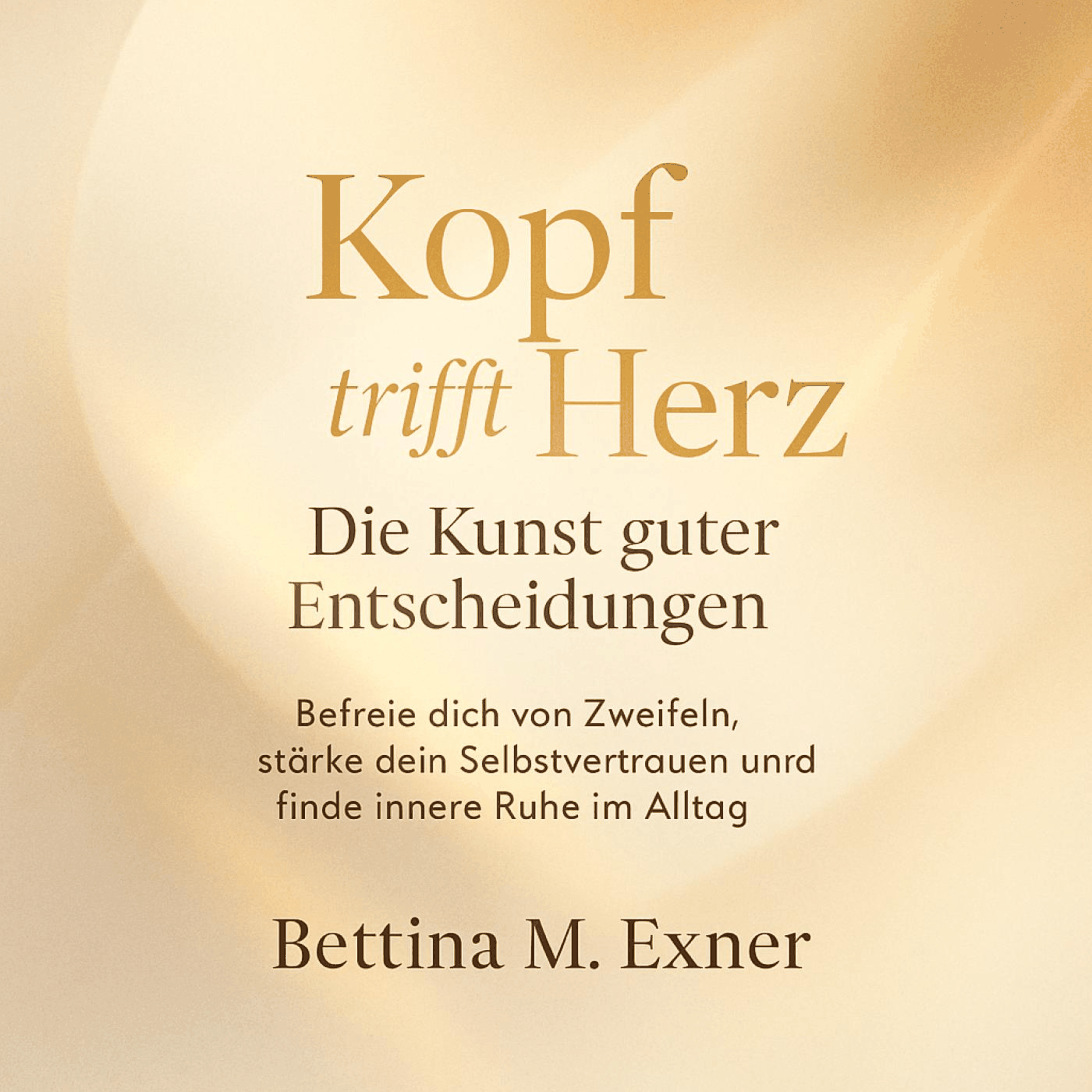 Kopf trifft Herz - Die Kunst guter Entscheidungen